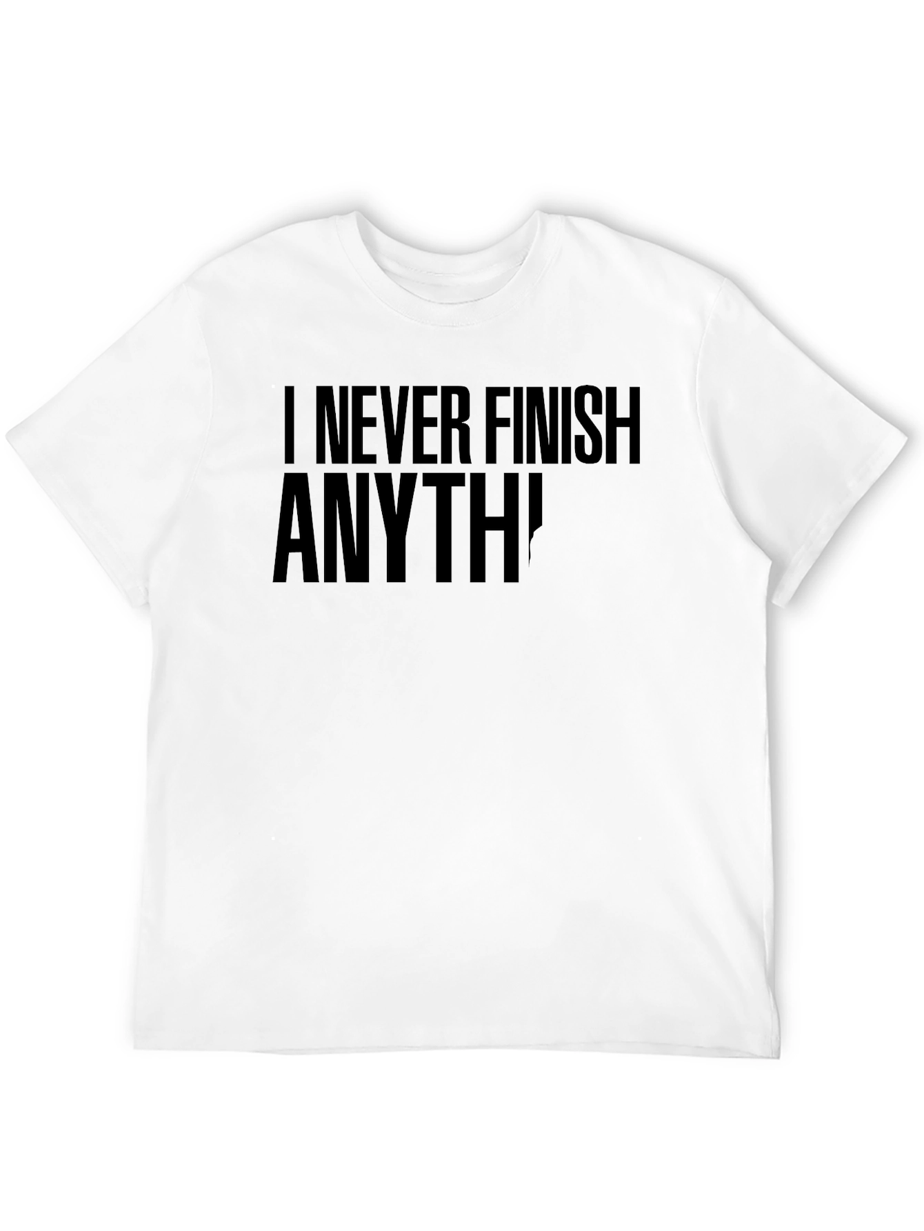I Never Finish Anything Funny Graphic Tee