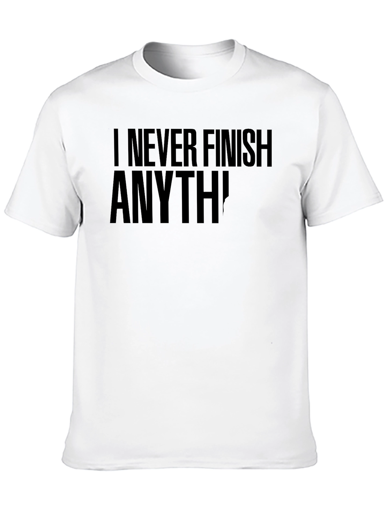 I Never Finish Anything Funny Graphic Tee