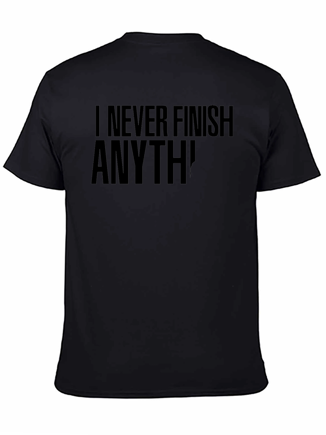I Never Finish Anything Funny Graphic Tee