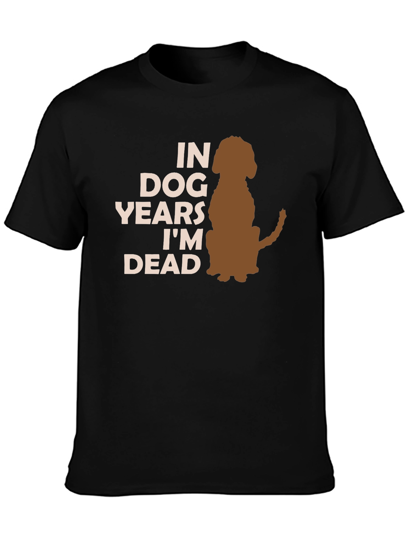 Dog Years Im Dead T-Shirt