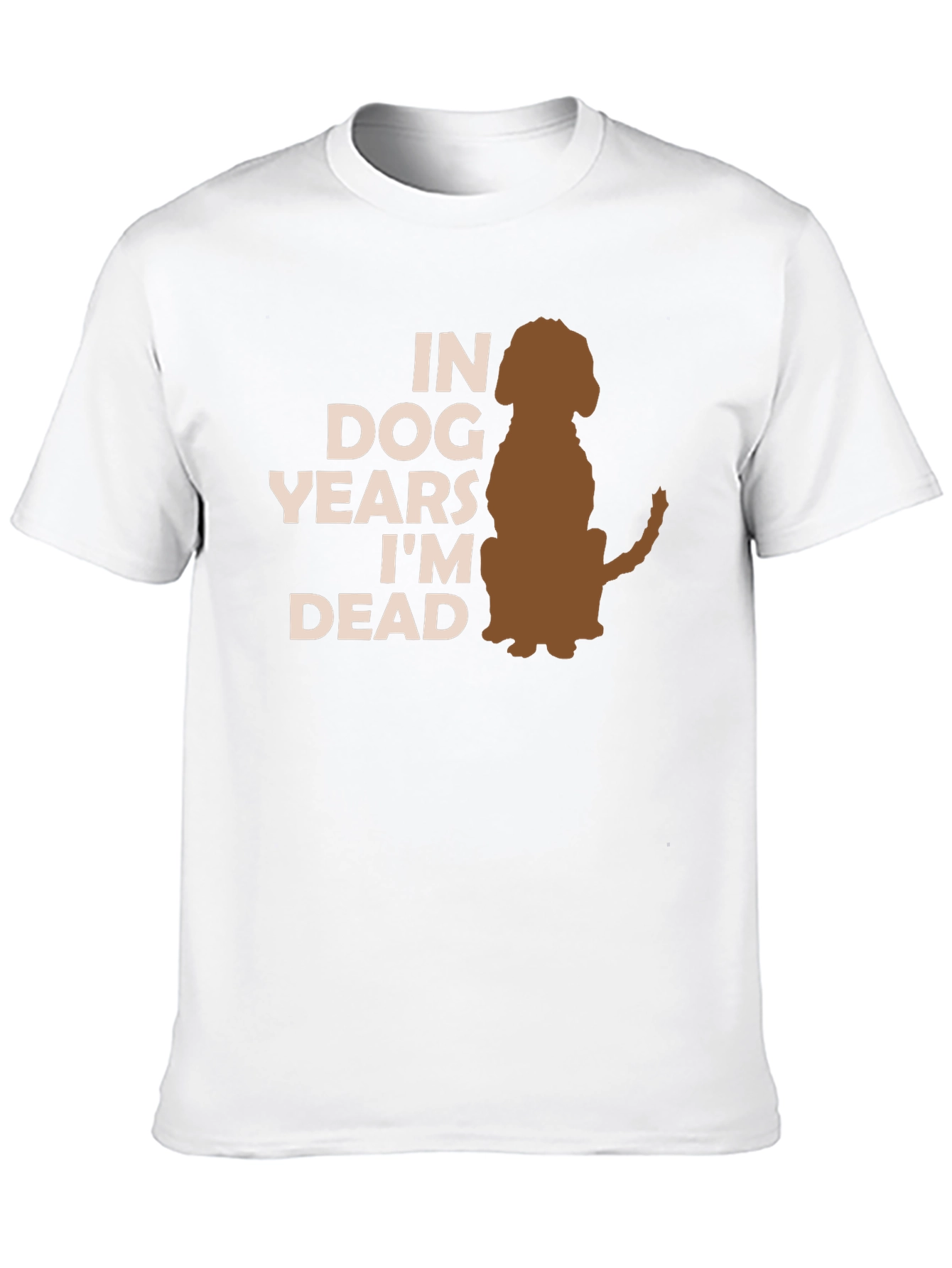 Dog Years Im Dead T-Shirt