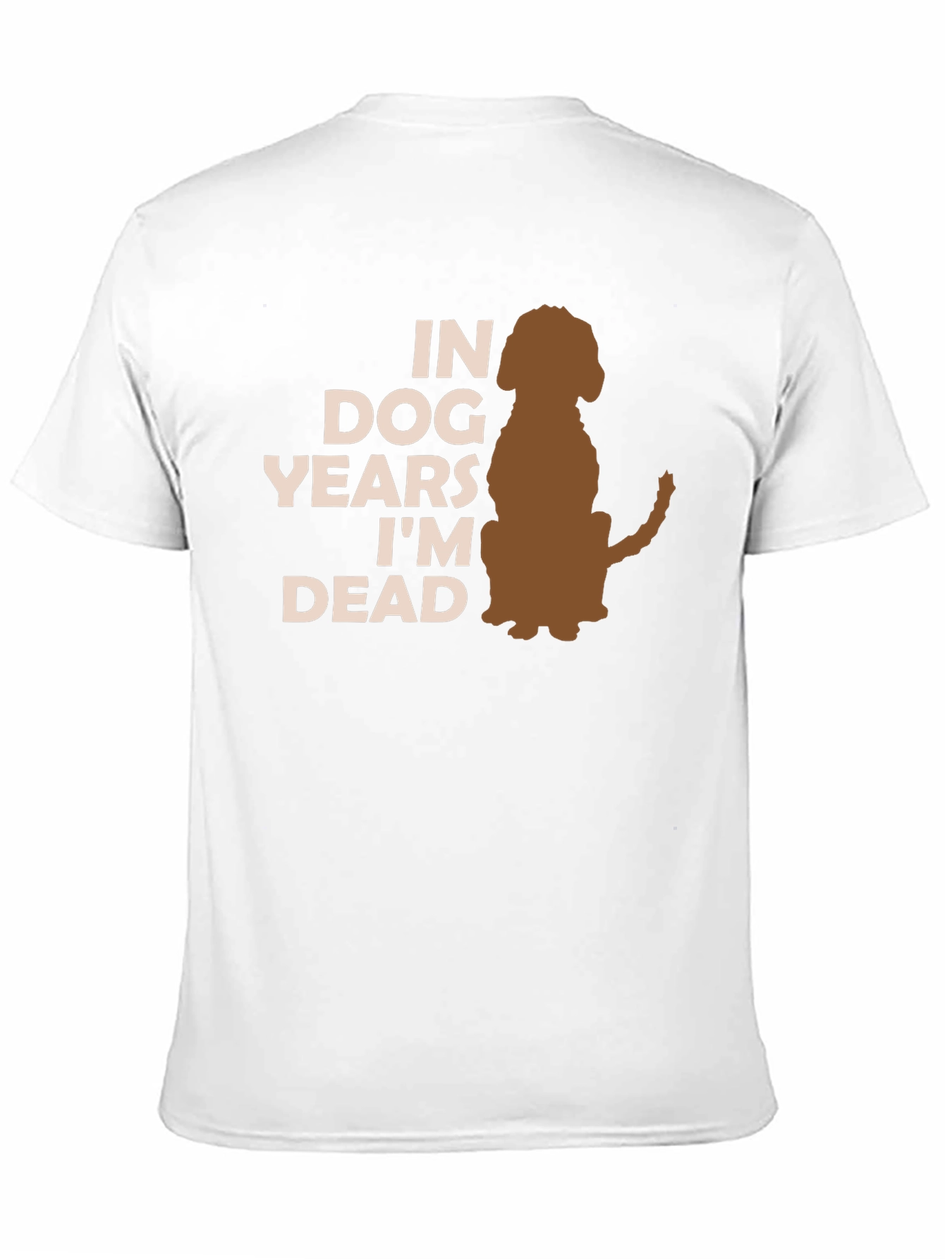 Dog Years Im Dead T-Shirt