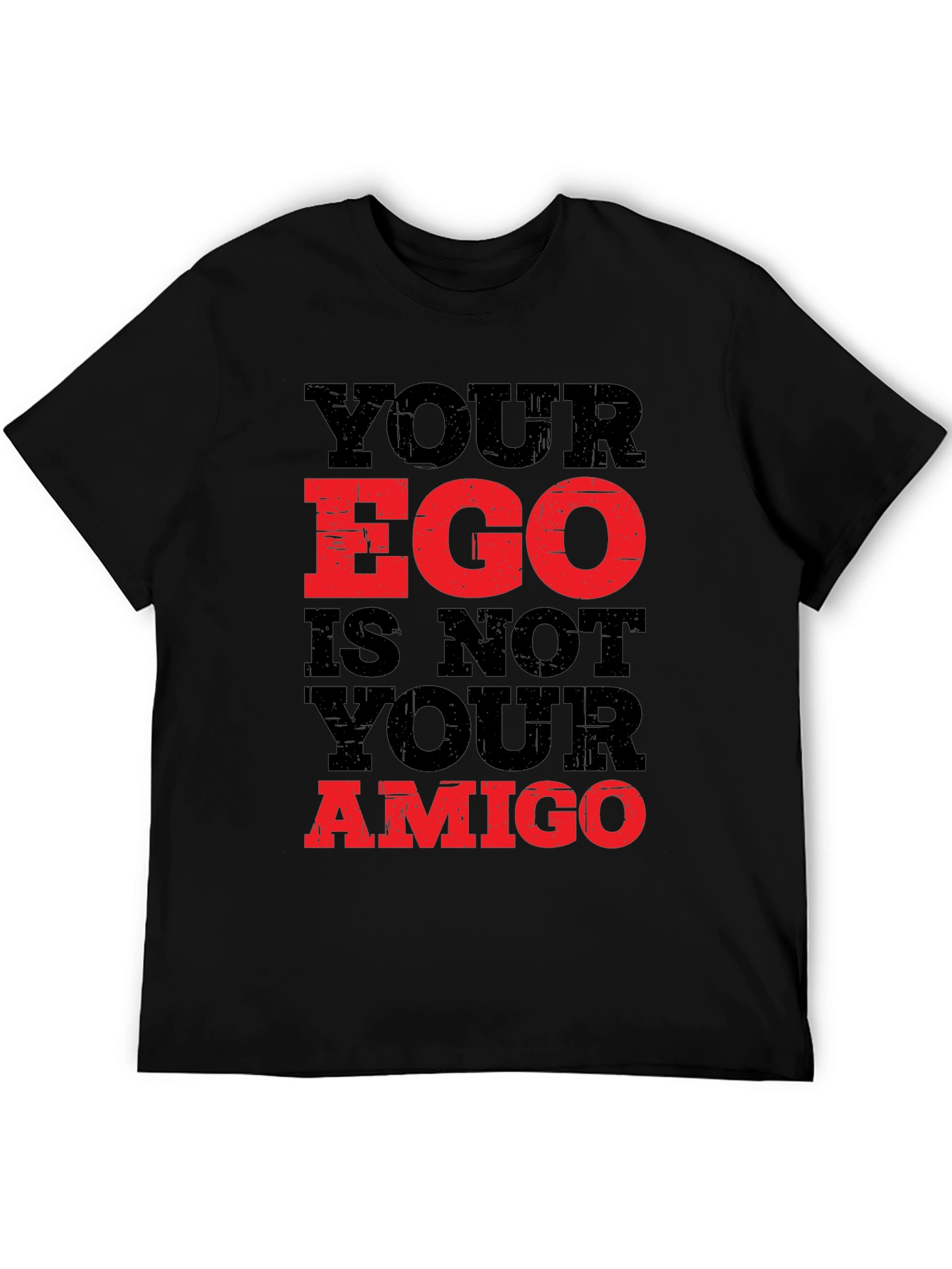 Your Ego Is Not Your Amigo Graphic Tee