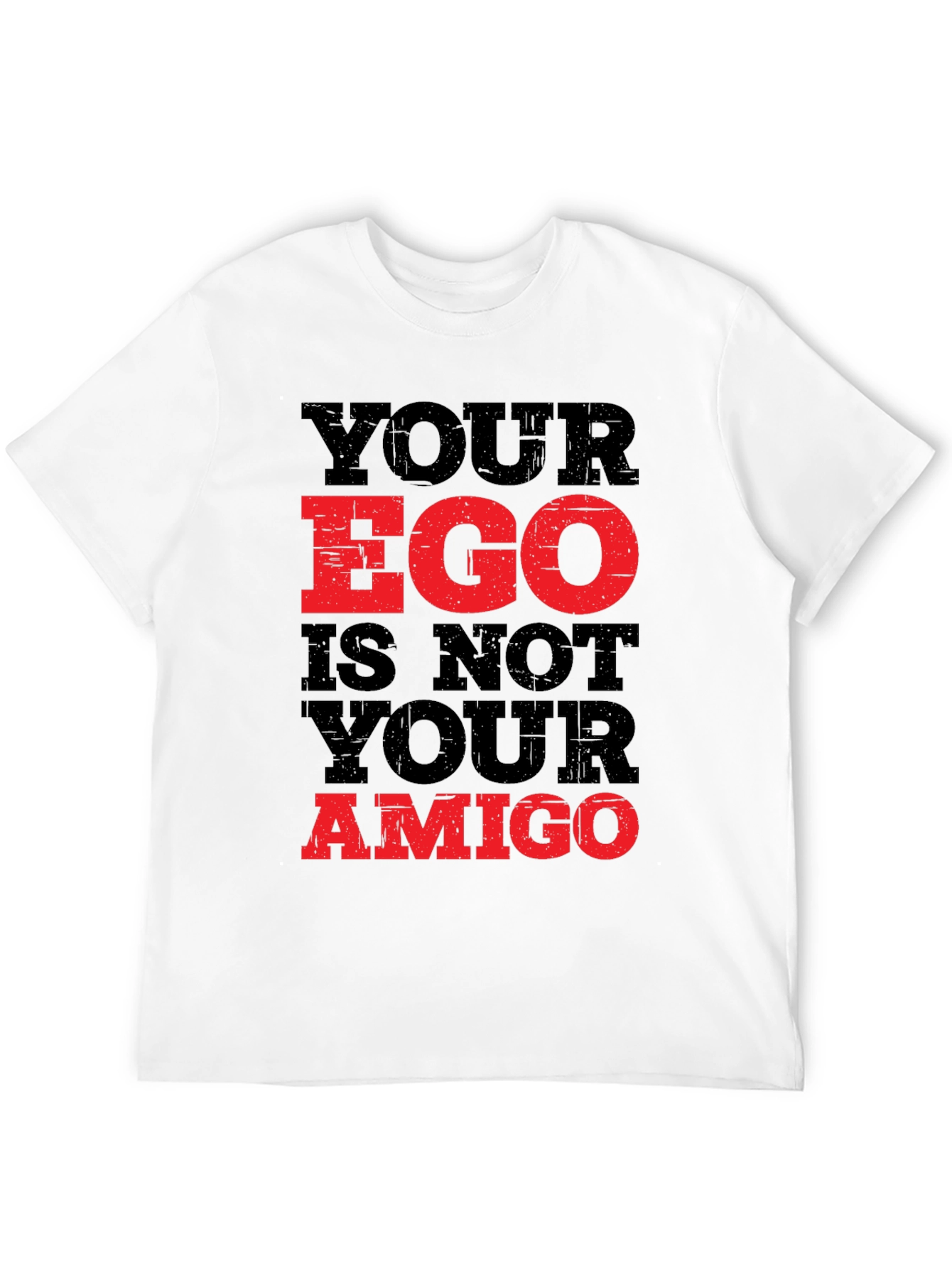 Your Ego Is Not Your Amigo Graphic Tee