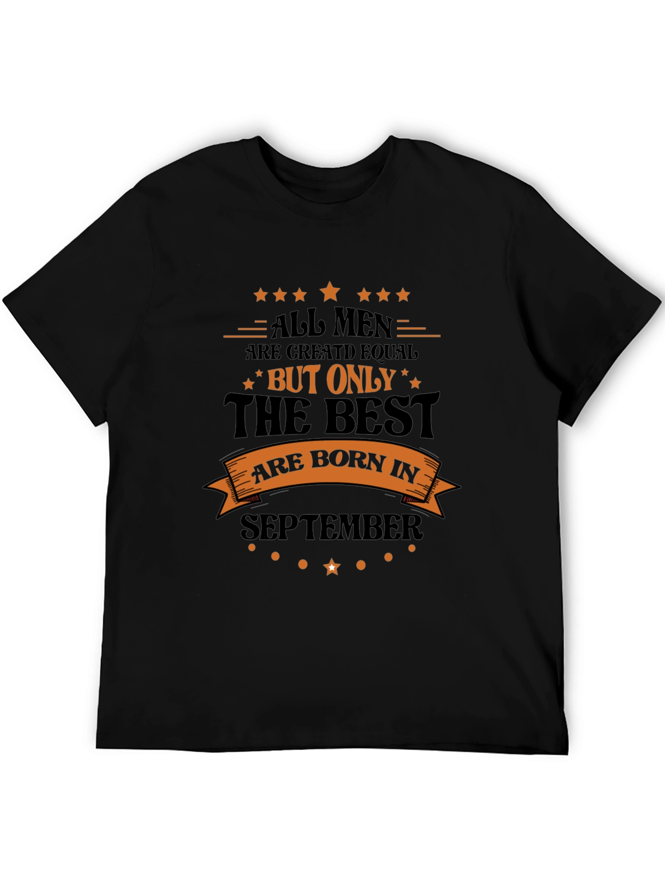 September Birthday T-Shirt: All Men Are Created Equal
