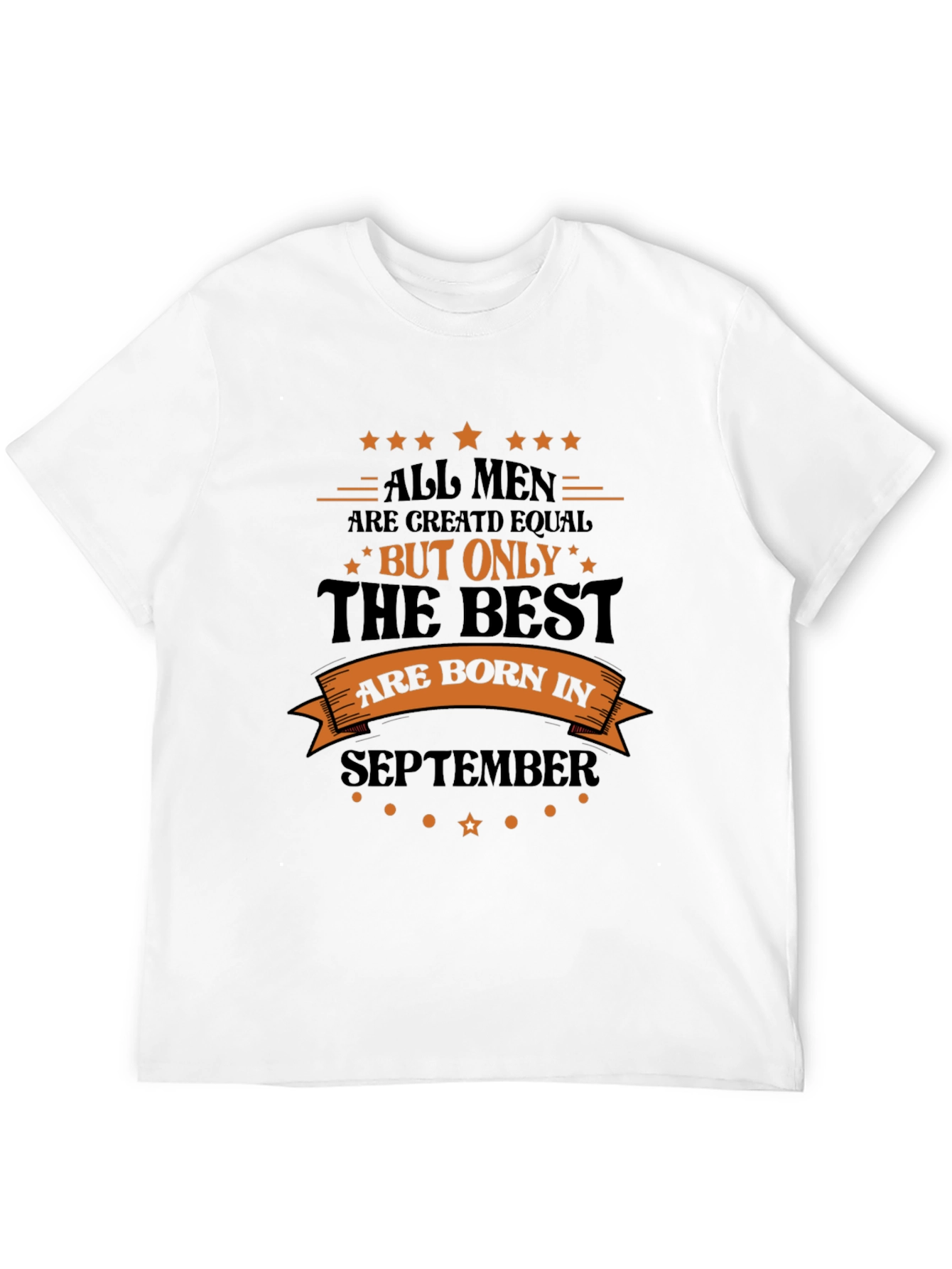 September Birthday T-Shirt: All Men Are Created Equal