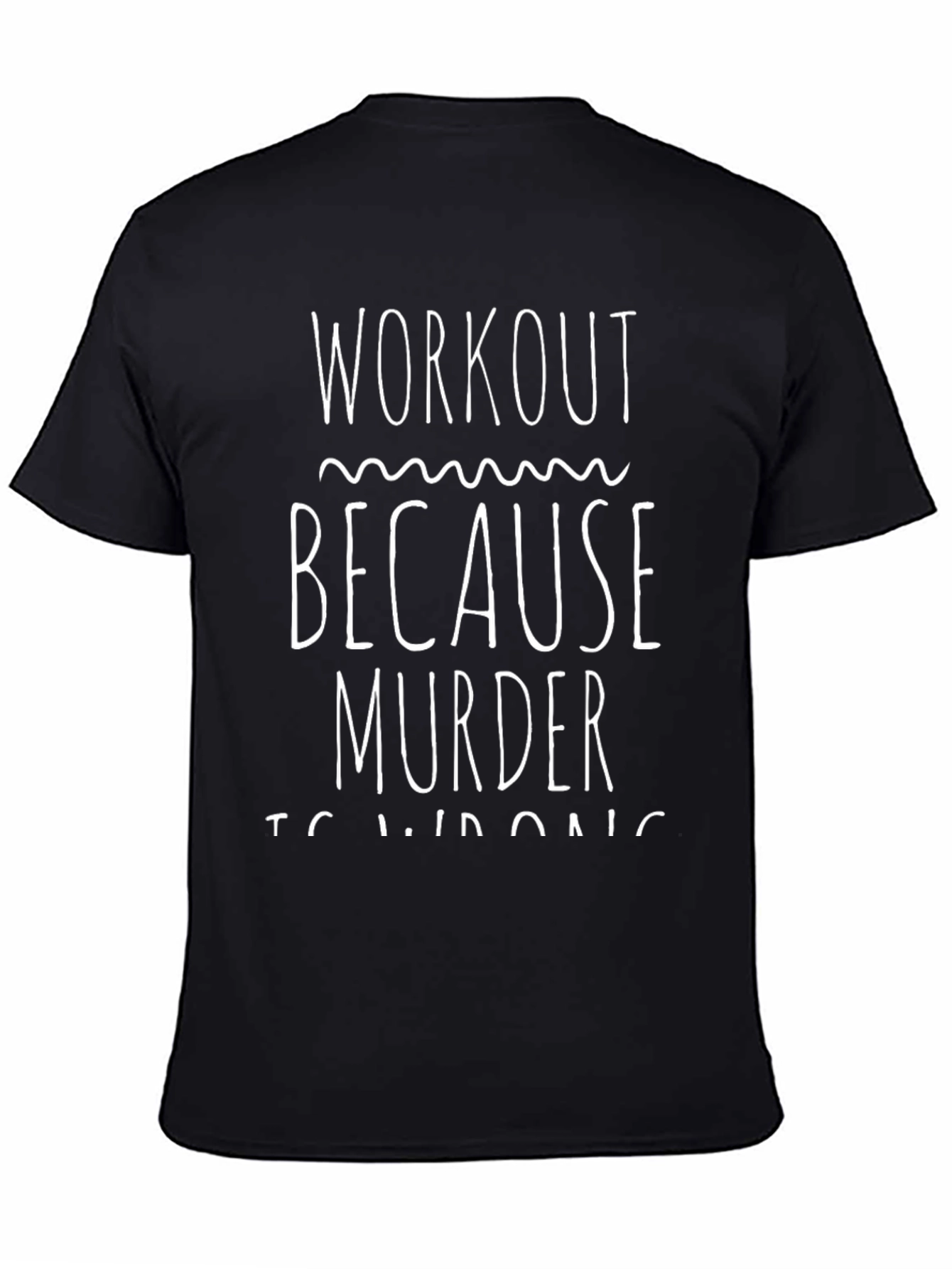 Workout Because Murder is Wrong T-Shirt