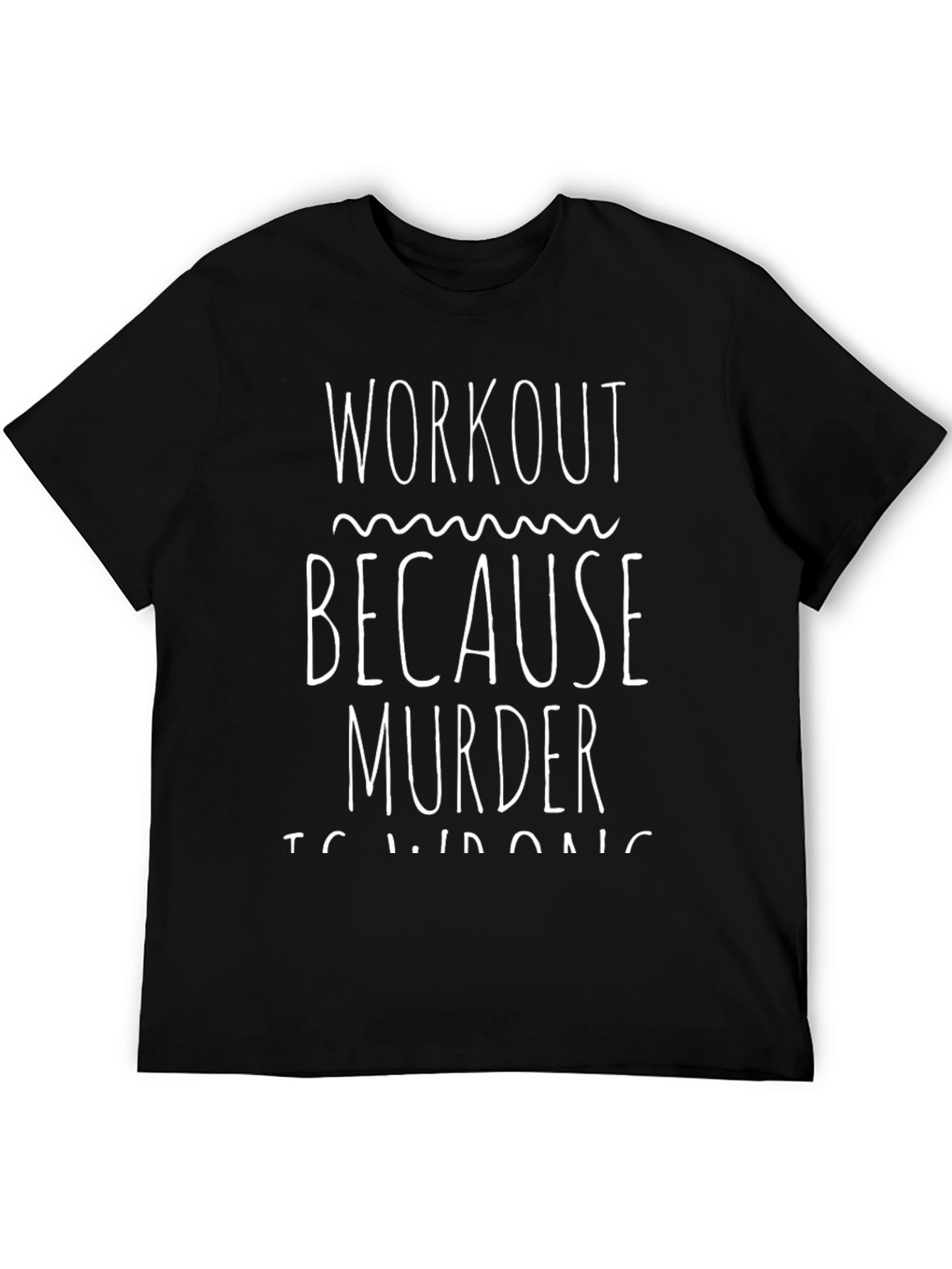 Workout Because Murder is Wrong T-Shirt