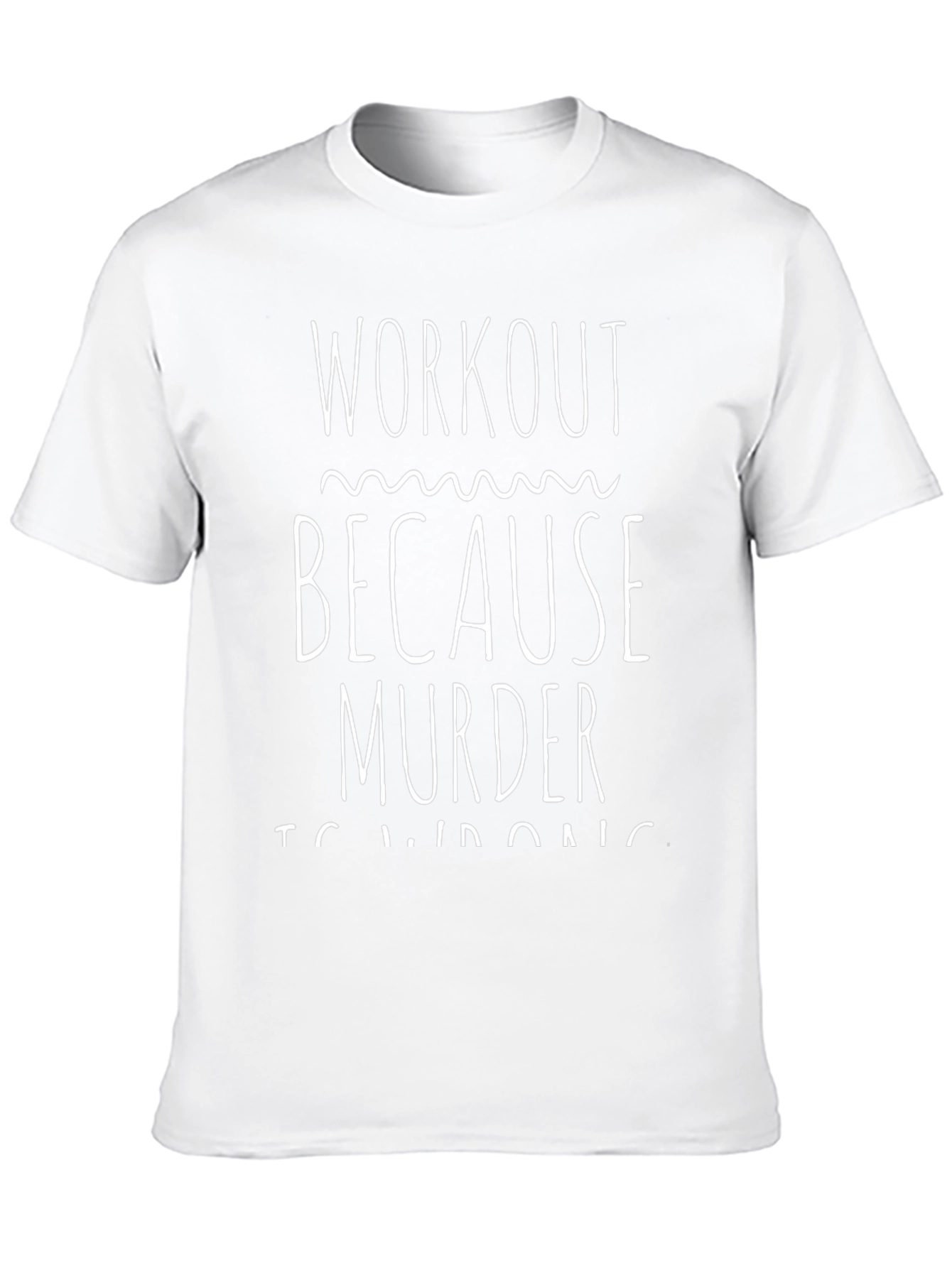 Workout Because Murder is Wrong T-Shirt