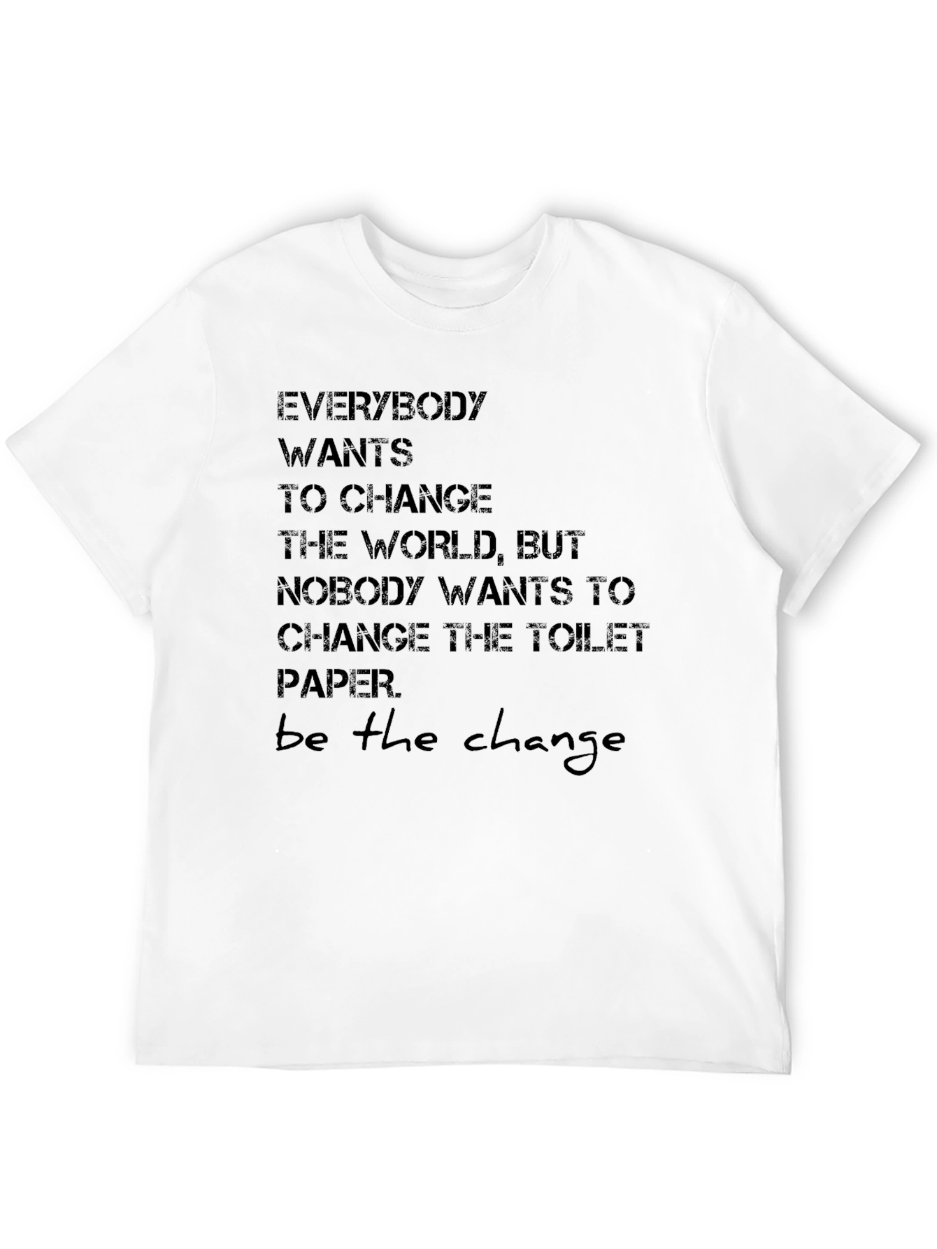 Be the Change T-Shirt - Inspirational Graphic Tee