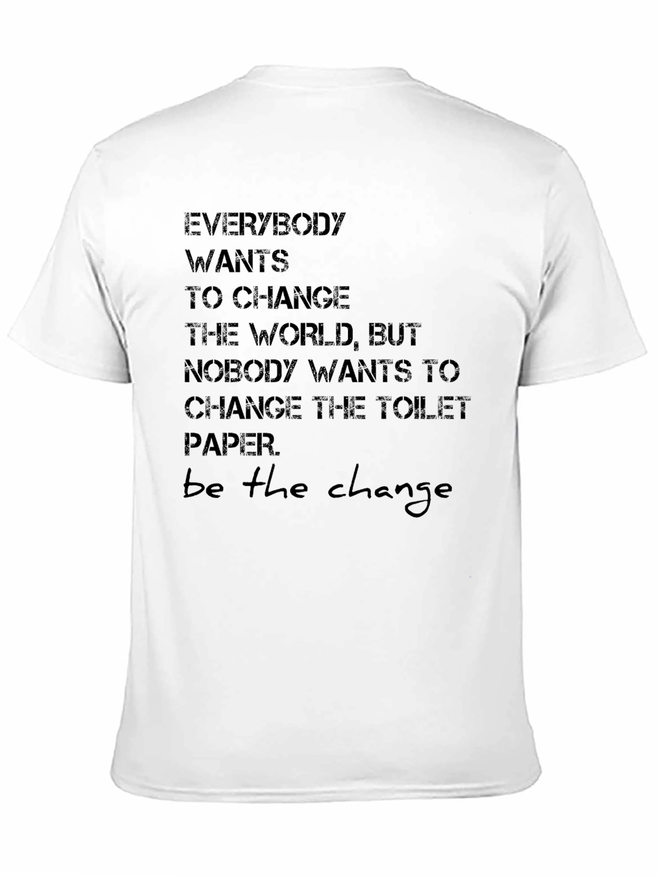 Be the Change T-Shirt - Inspirational Graphic Tee