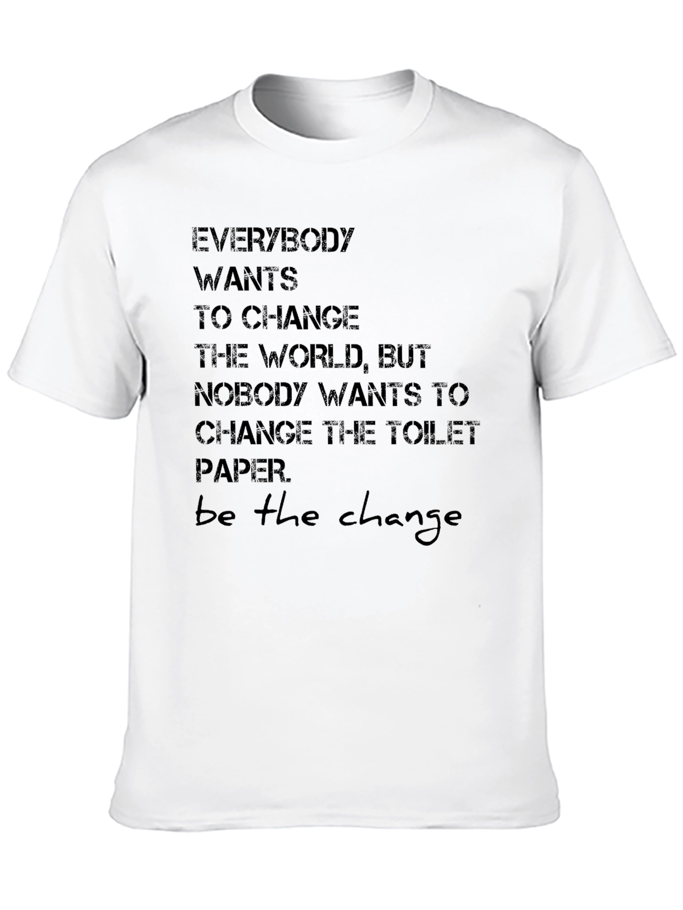 Be the Change T-Shirt - Inspirational Graphic Tee