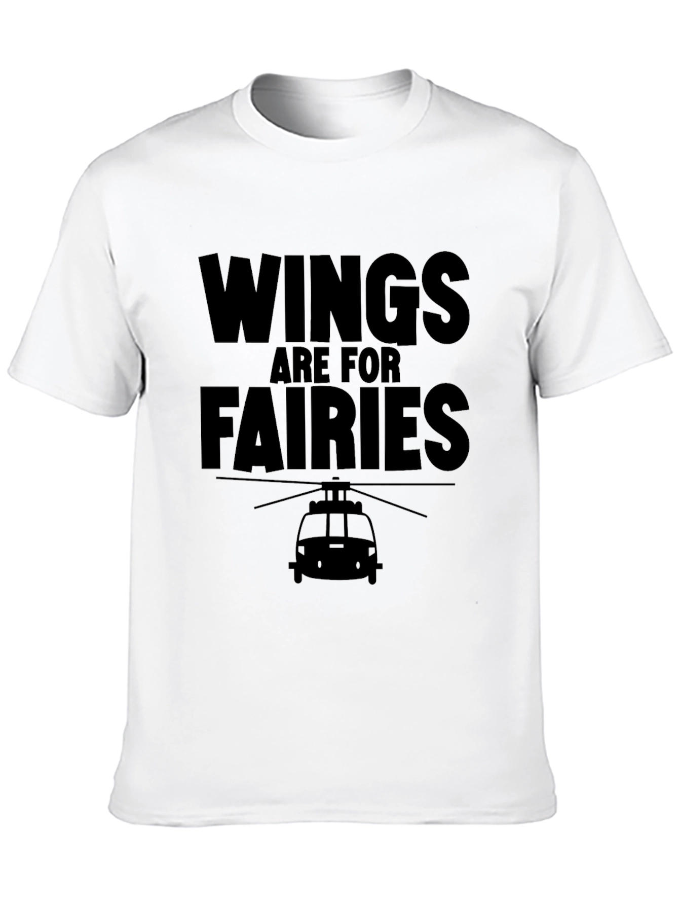Wings are for Fairies Helicopter T-Shirt