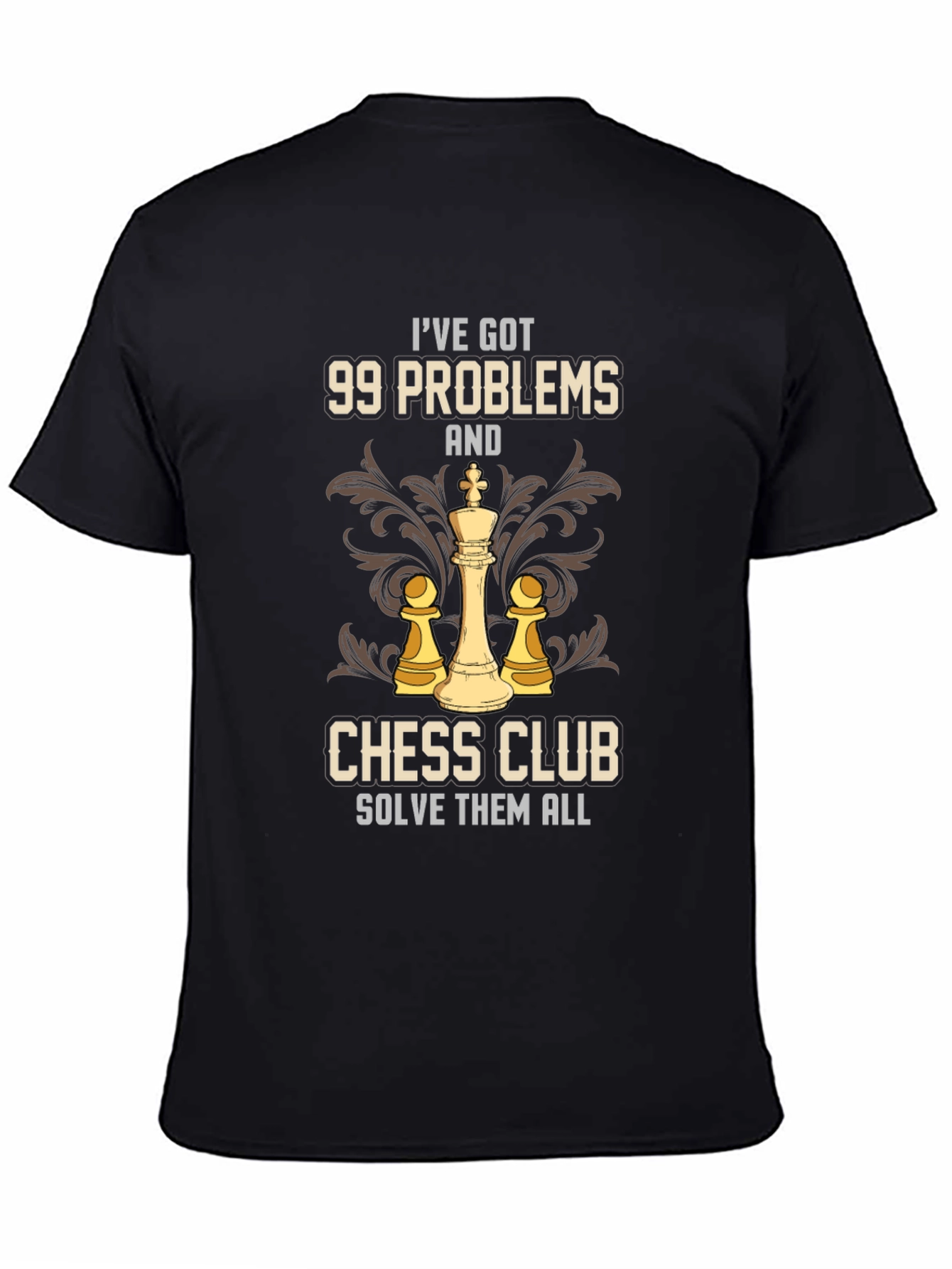 99 Problems Chess Club Solve Them All T-Shirt