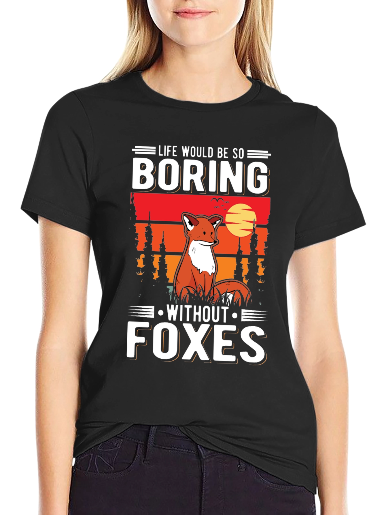 Life Would Be So Boring Without Foxes T-Shirt