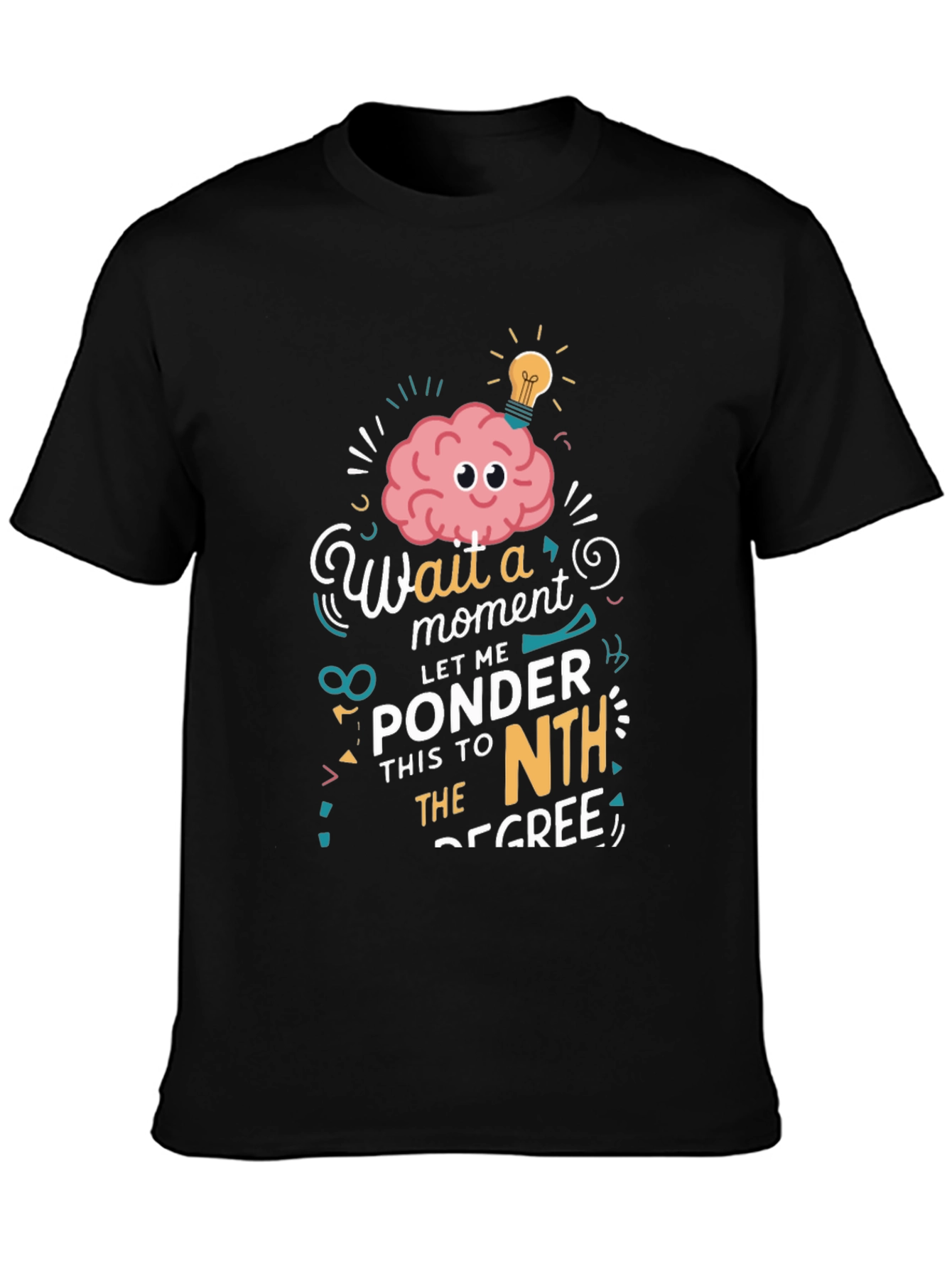Thinker T-Shirt: Wait a Moment Let Me Ponder