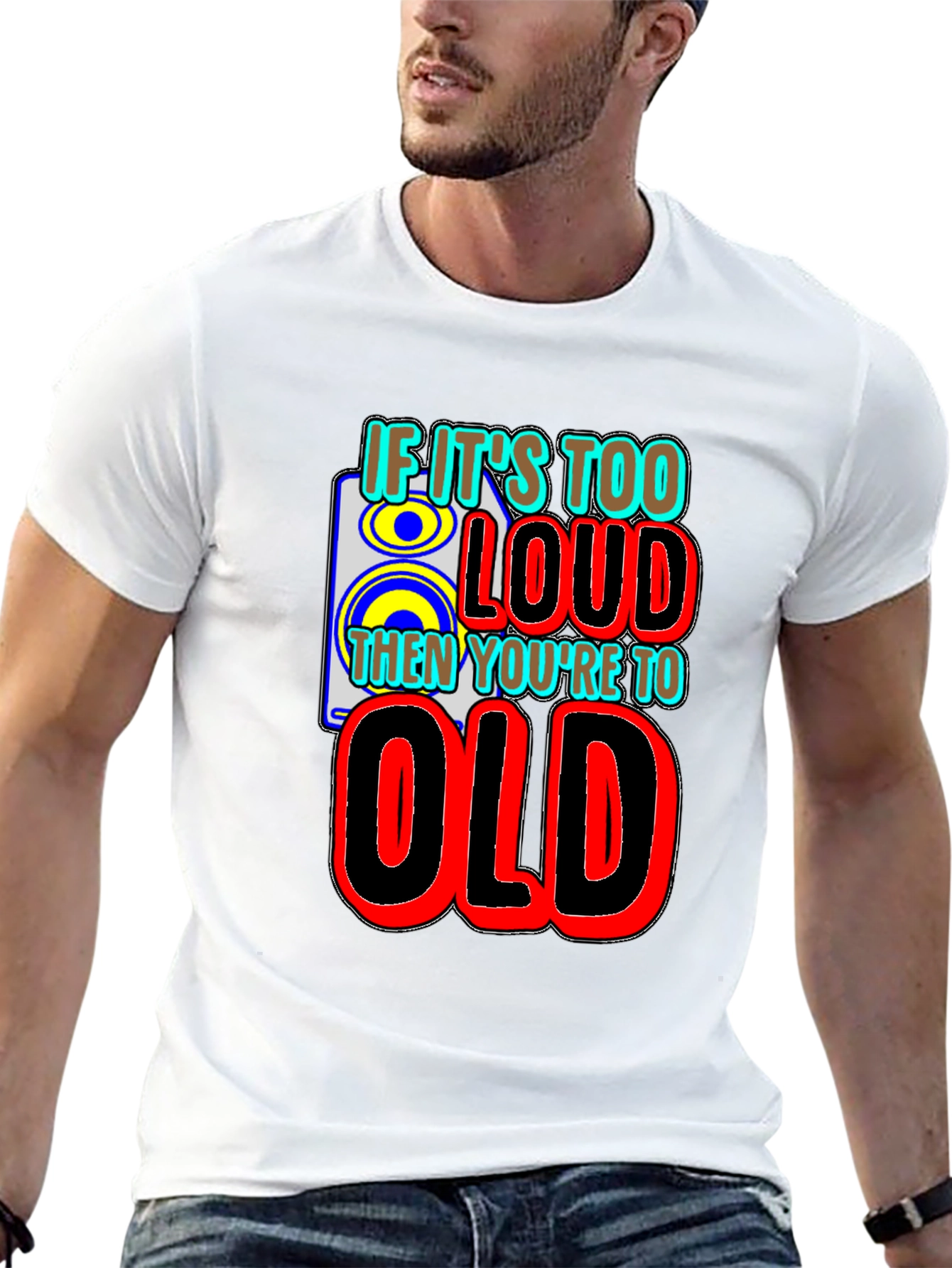 If Its Too Loud Youre Too Old Graphic Tee