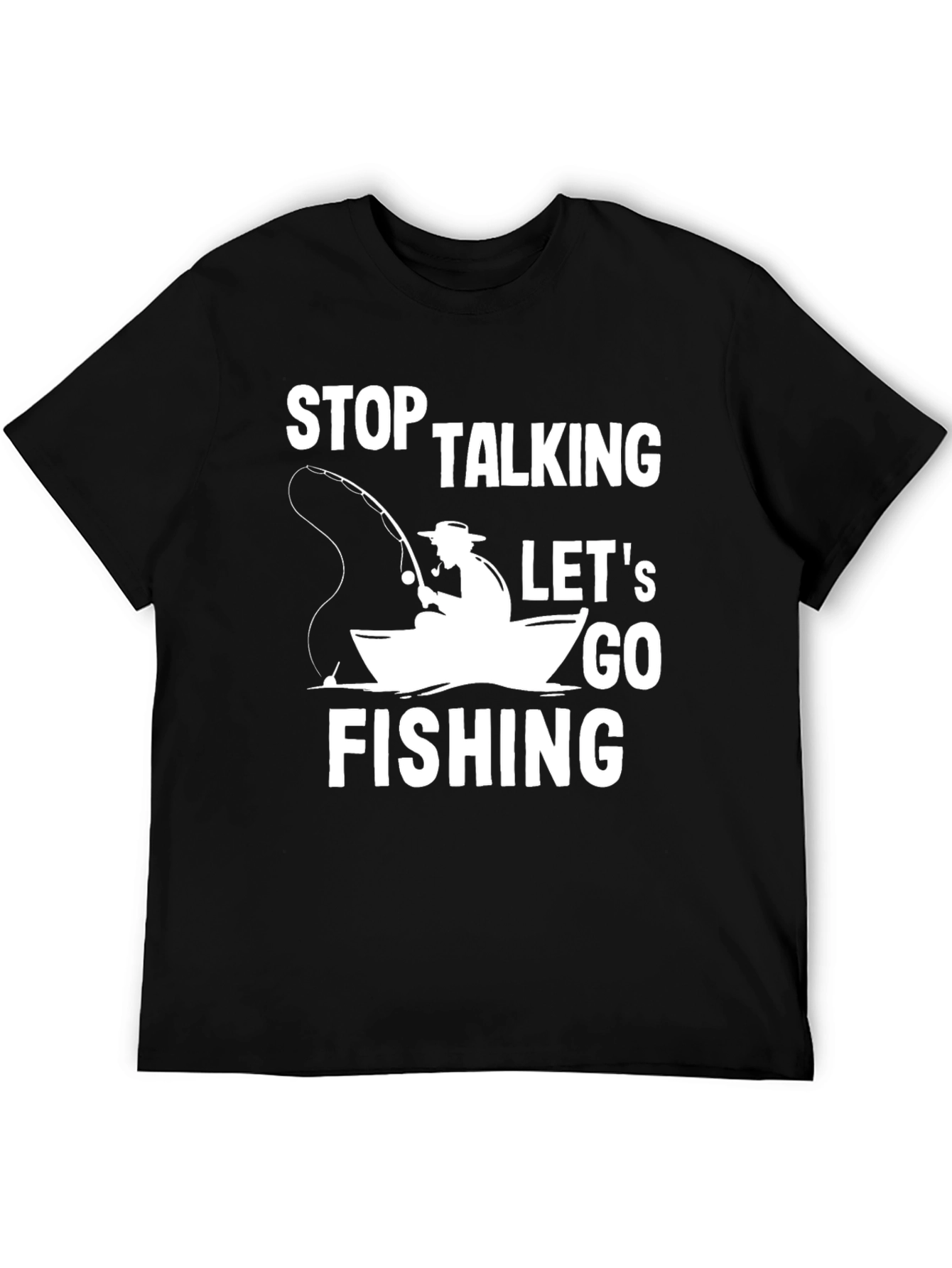 Stop Talking Lets Go Fishing T-Shirt