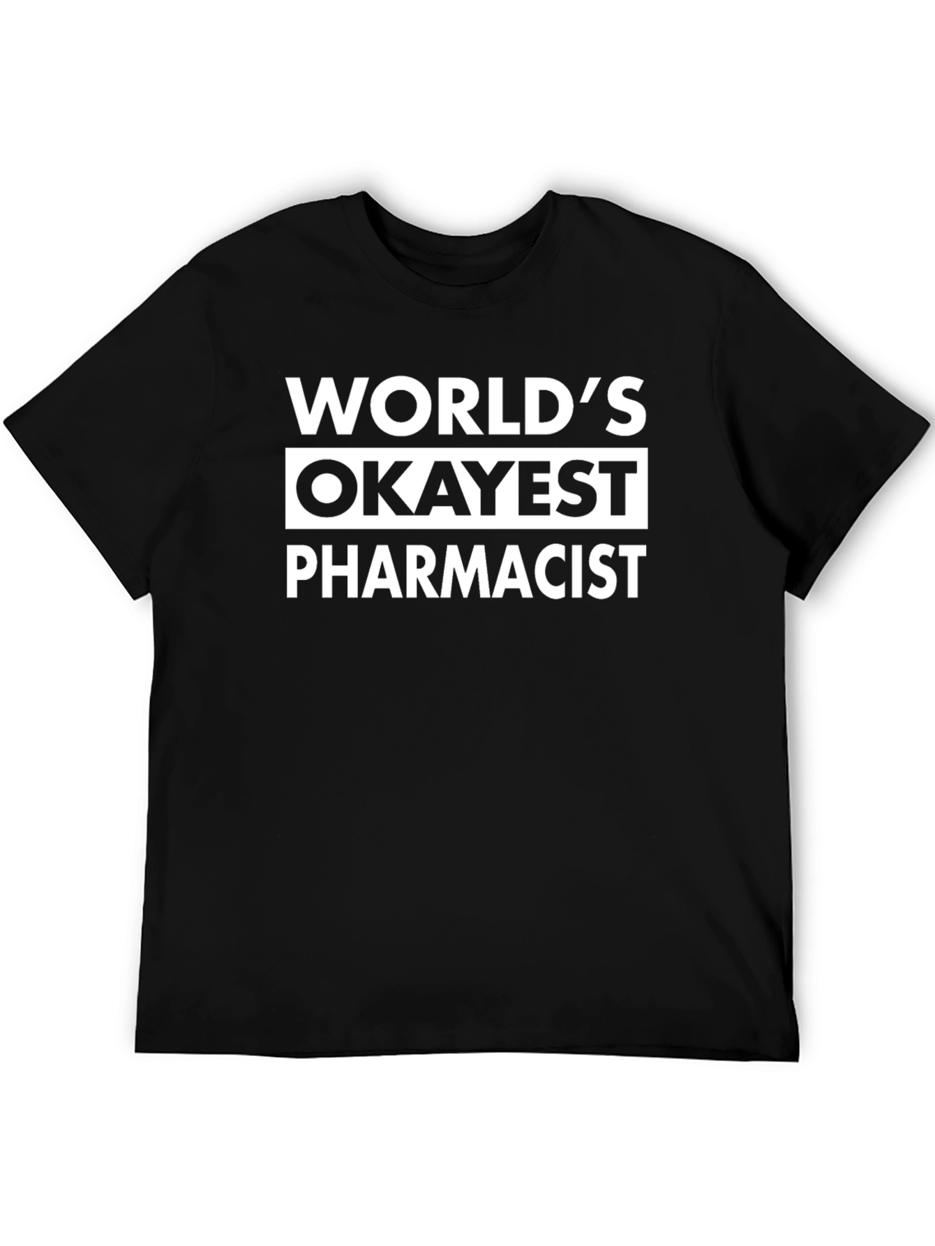 Worlds Okayest Pharmacist Black T-Shirt