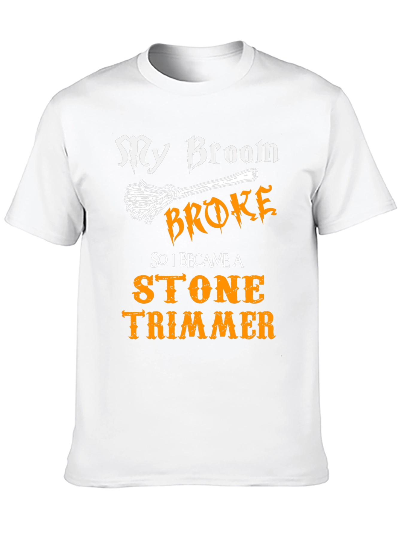 My Broom Broke Stone Trimmer Graphic T-Shirt