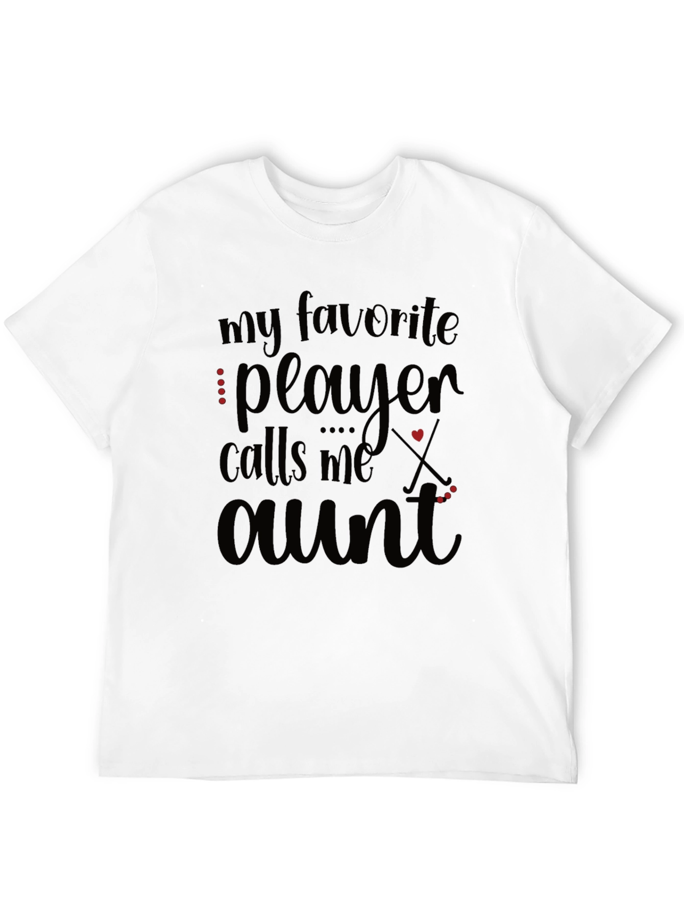 My Favorite Player Calls Me Aunt T-Shirt
