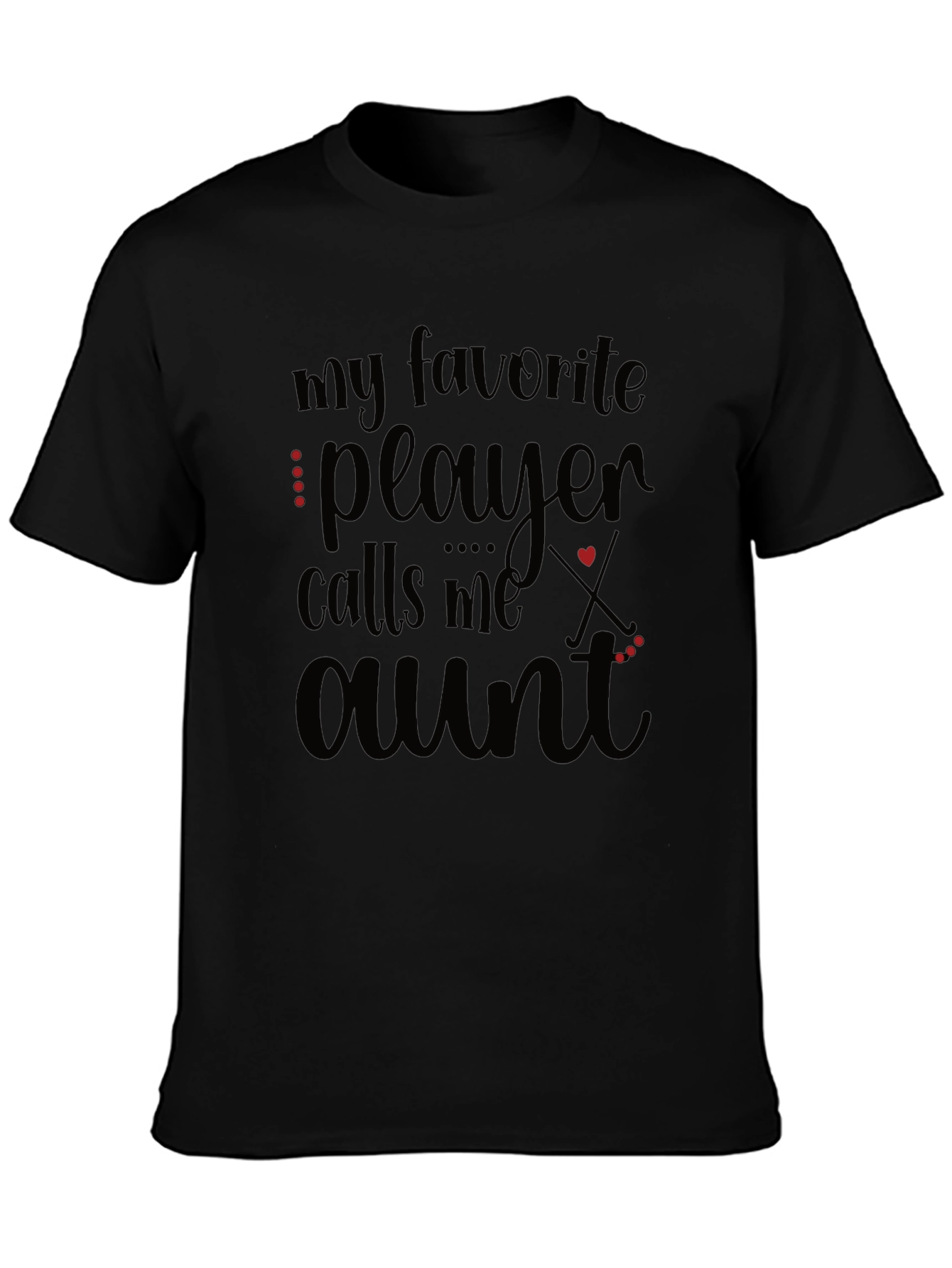 My Favorite Player Calls Me Aunt T-Shirt