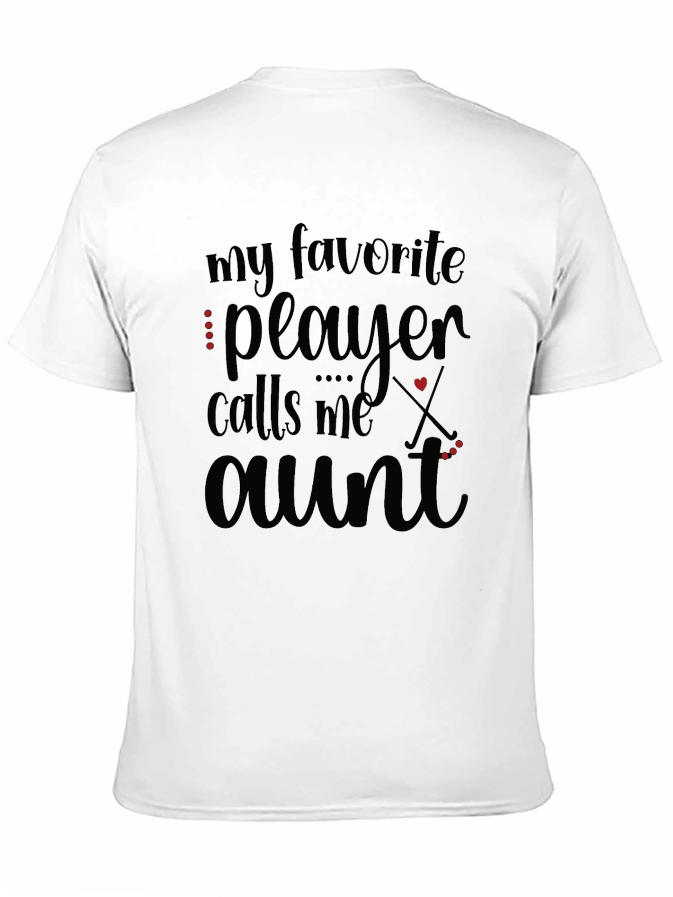 My Favorite Player Calls Me Aunt T-Shirt