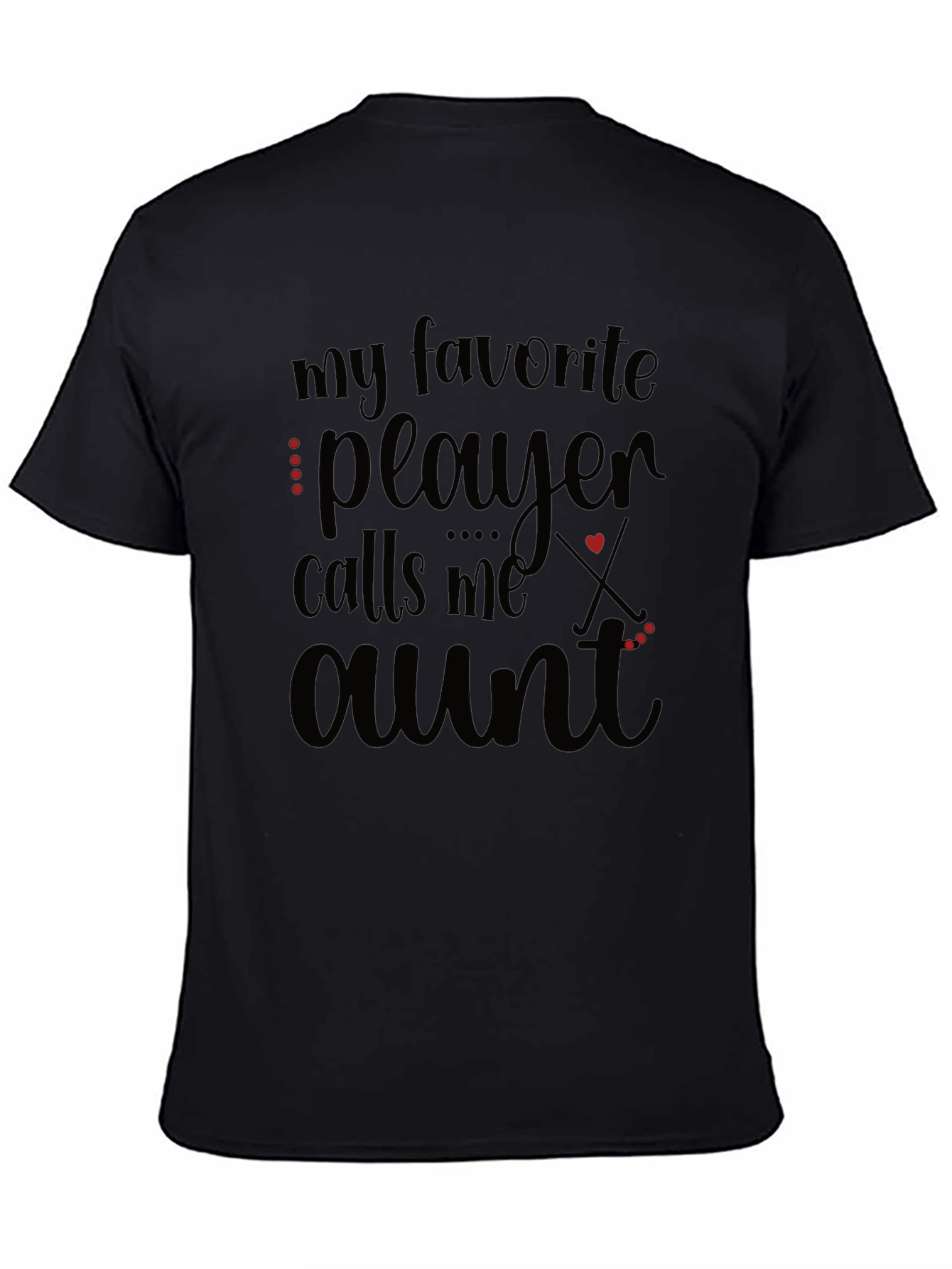 My Favorite Player Calls Me Aunt T-Shirt