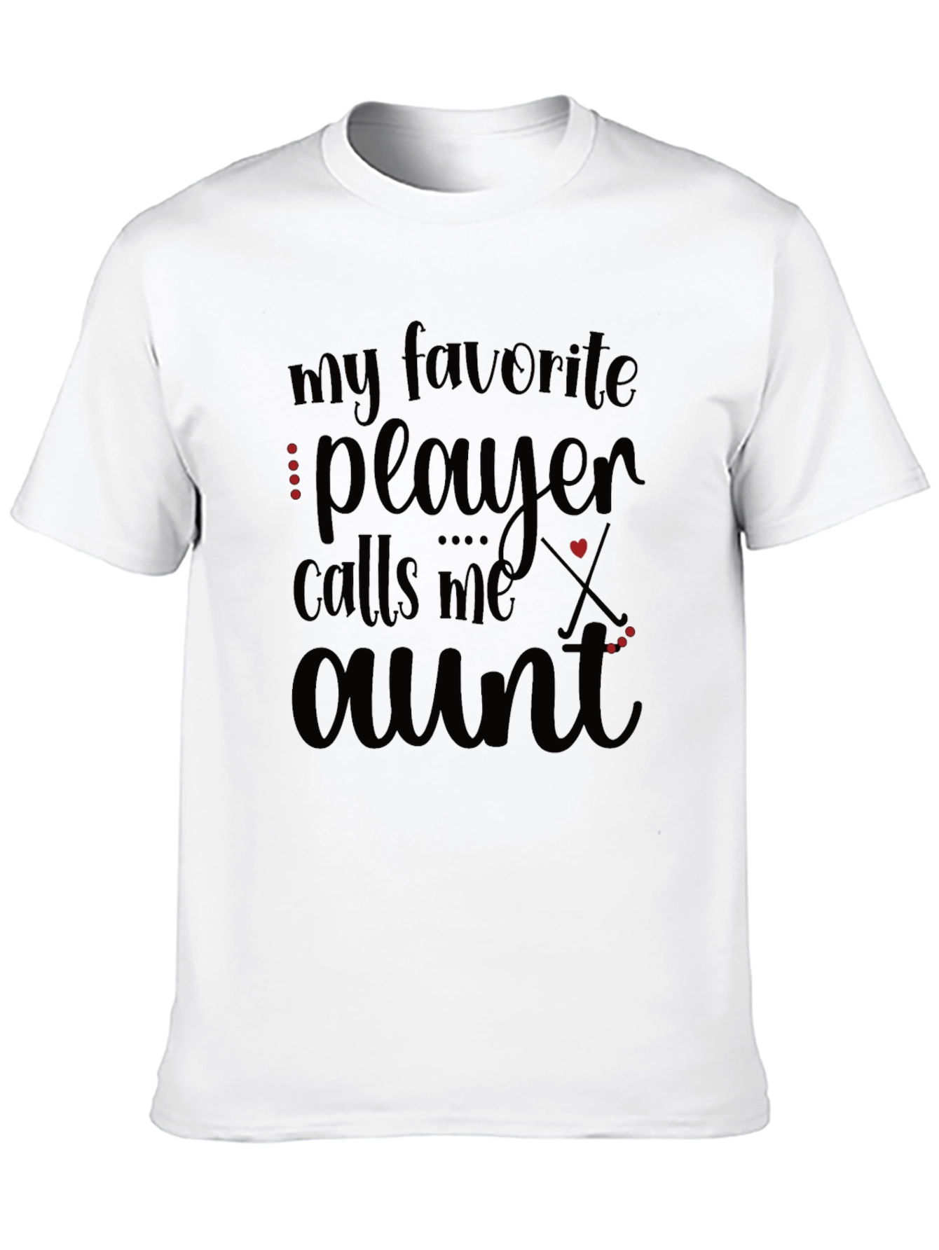 My Favorite Player Calls Me Aunt T-Shirt