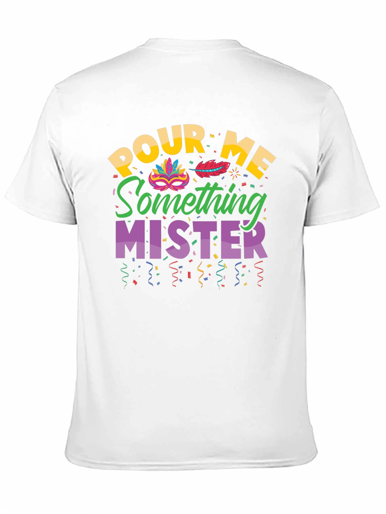Pour Me Something Mister T-Shirt Mardi Gras Party