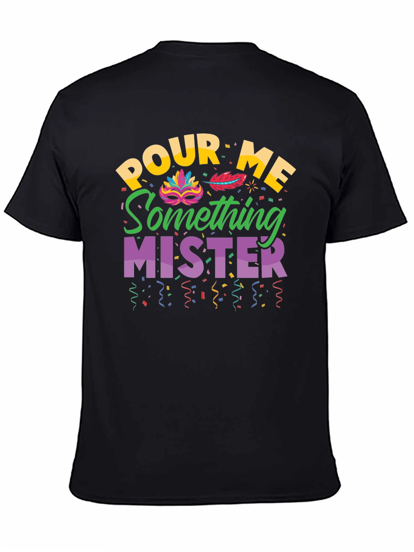 Pour Me Something Mister T-Shirt Mardi Gras Party