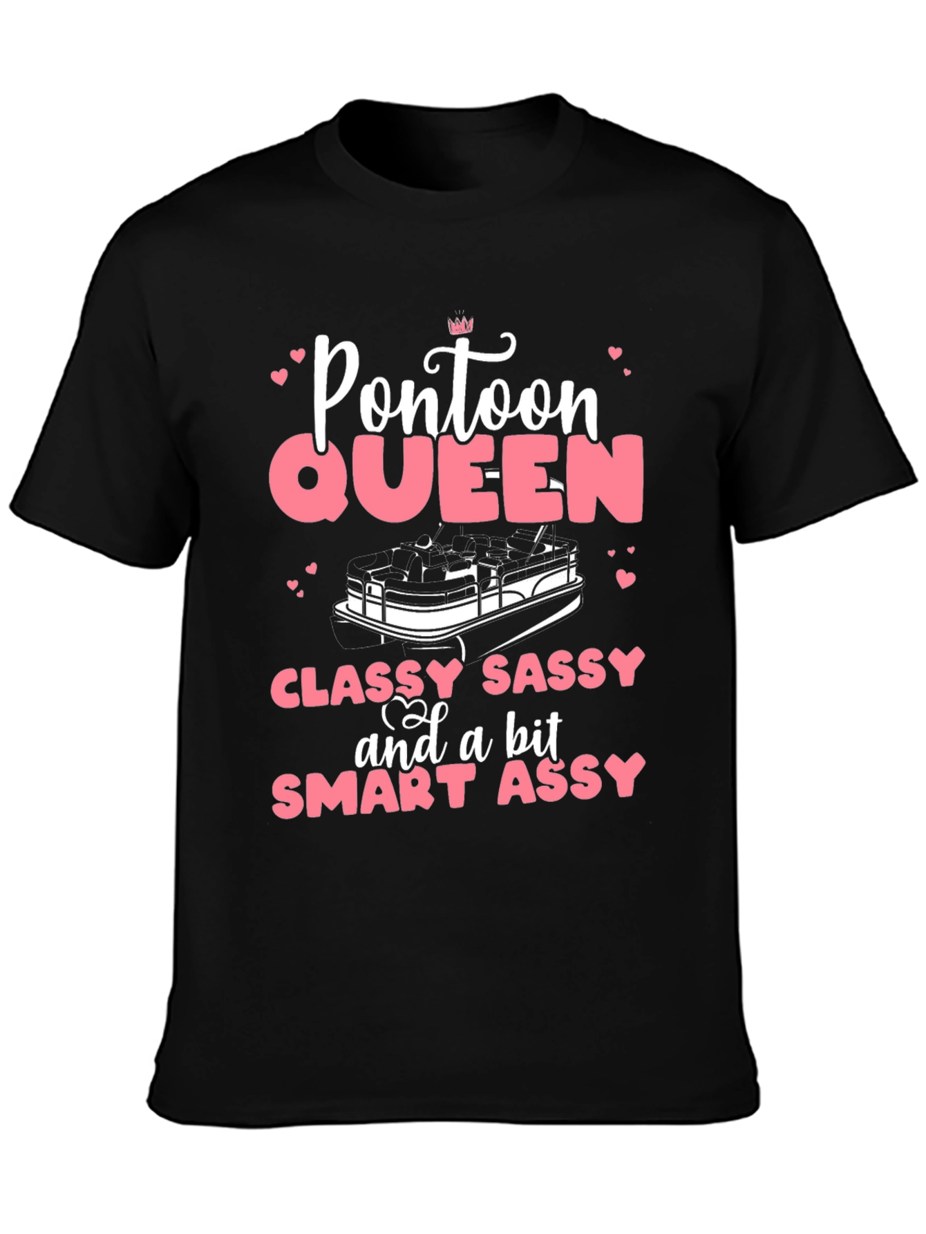 Pontoon Queen T-Shirt - Classy Sassy Smart Assy