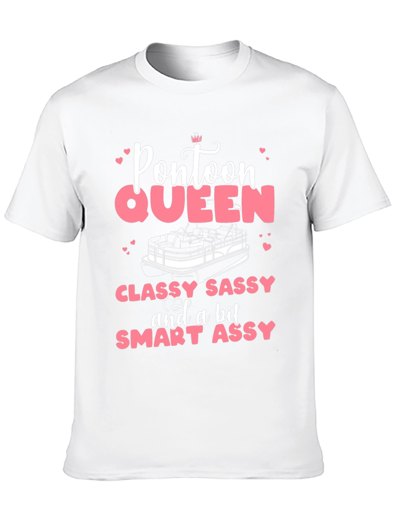 Pontoon Queen T-Shirt - Classy Sassy Smart Assy