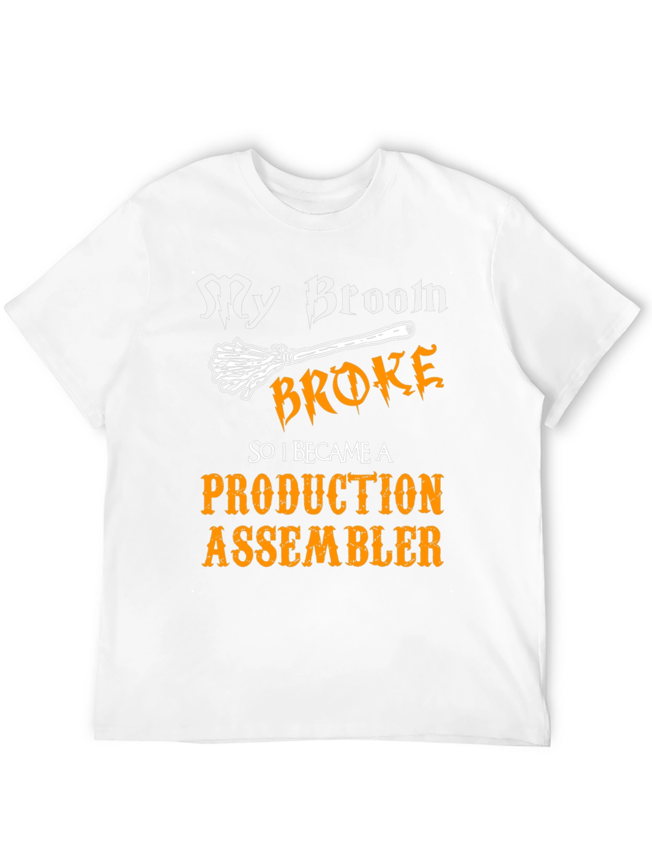 My Broom Broke Production Assembler T-Shirt