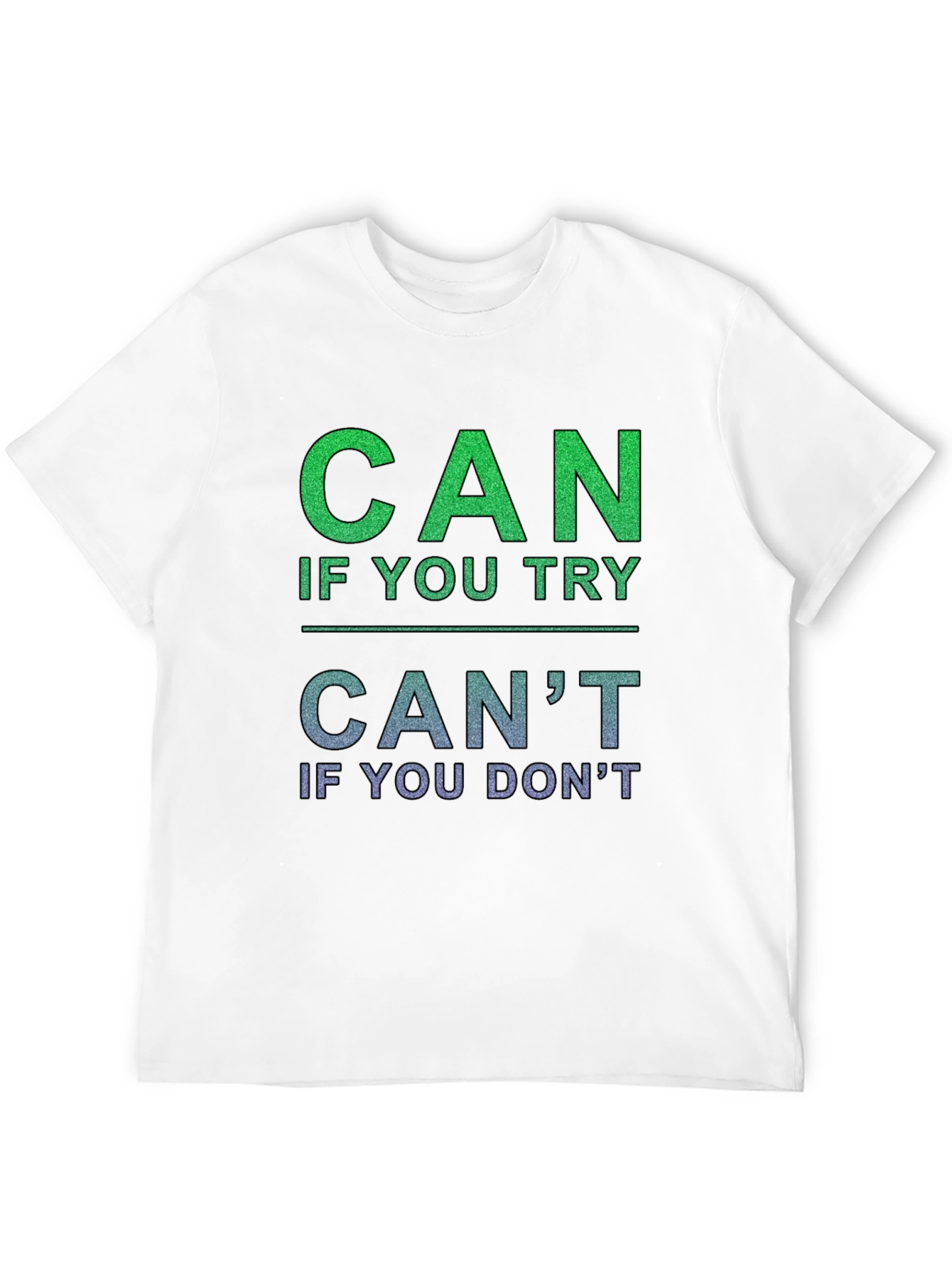 Motivational Can T-Shirt