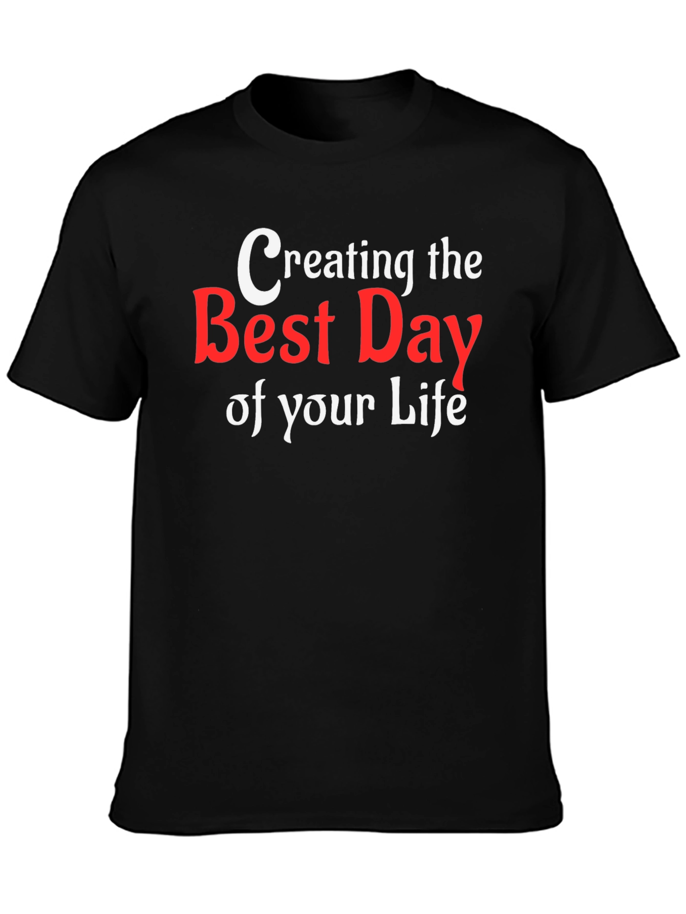 Creating The Best Day T-Shirt