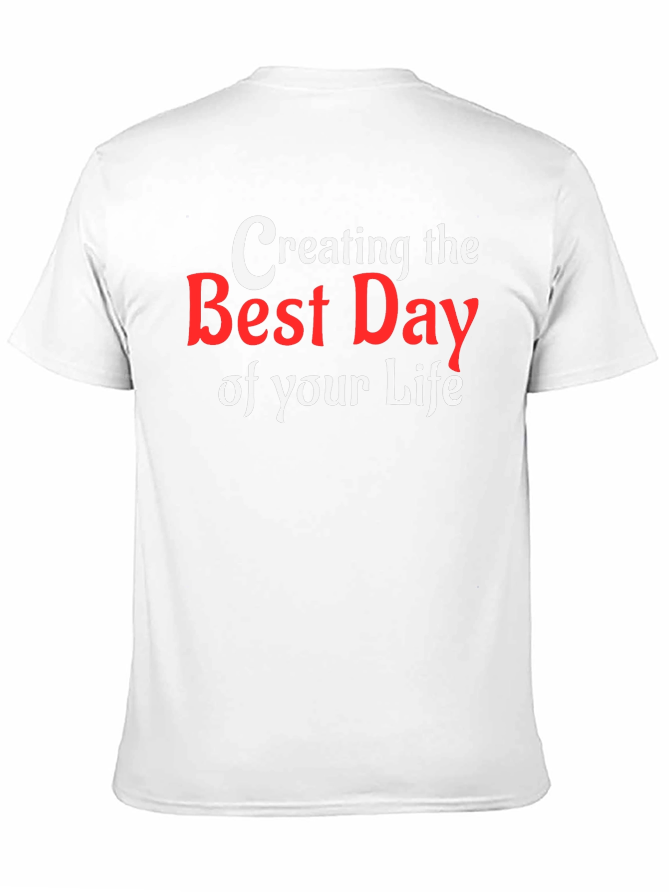 Creating The Best Day T-Shirt