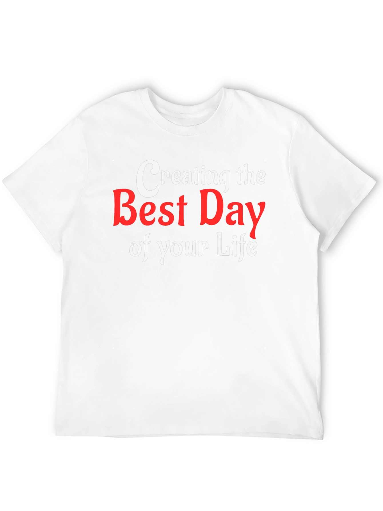 Creating The Best Day T-Shirt