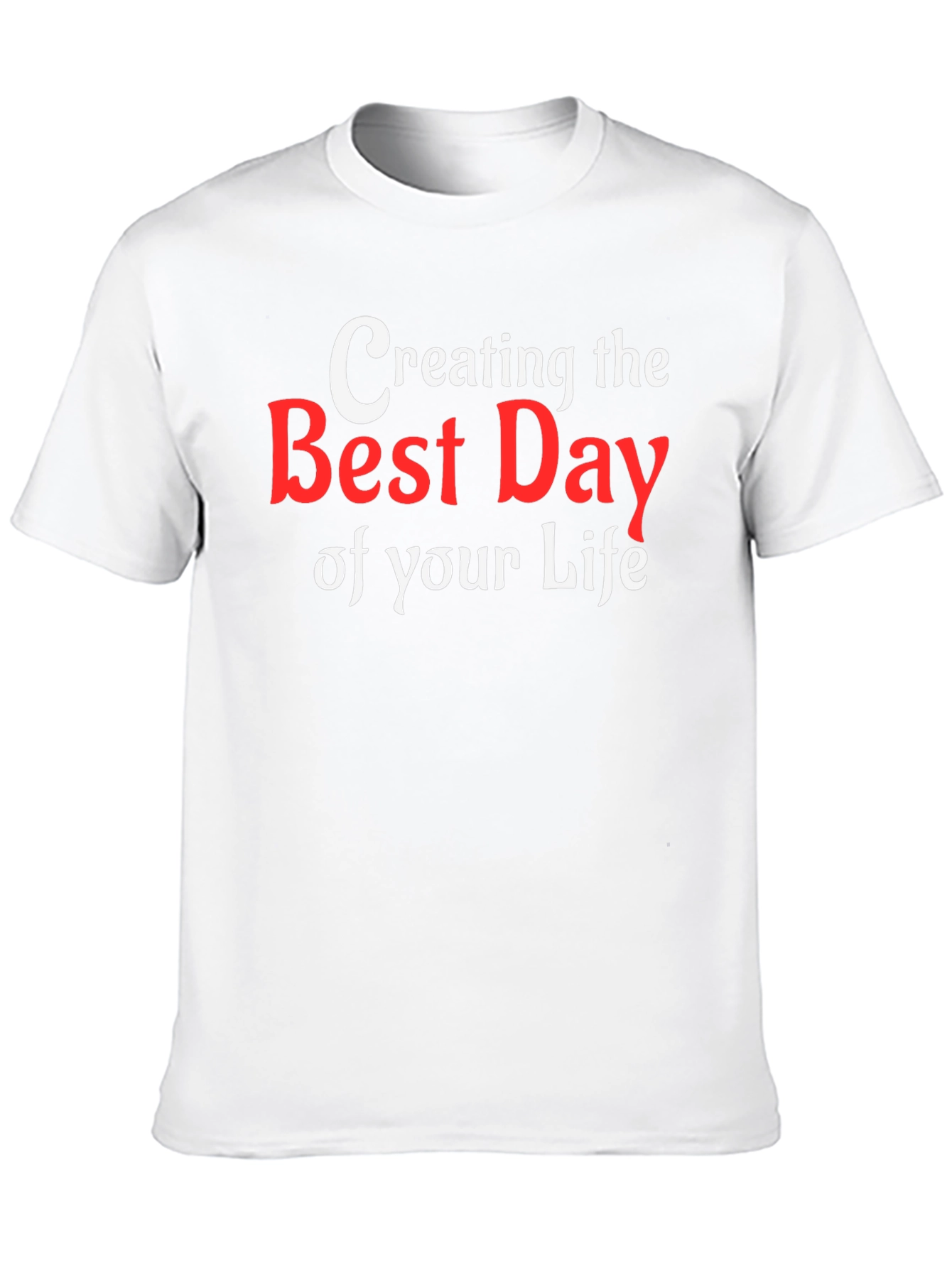 Creating The Best Day T-Shirt