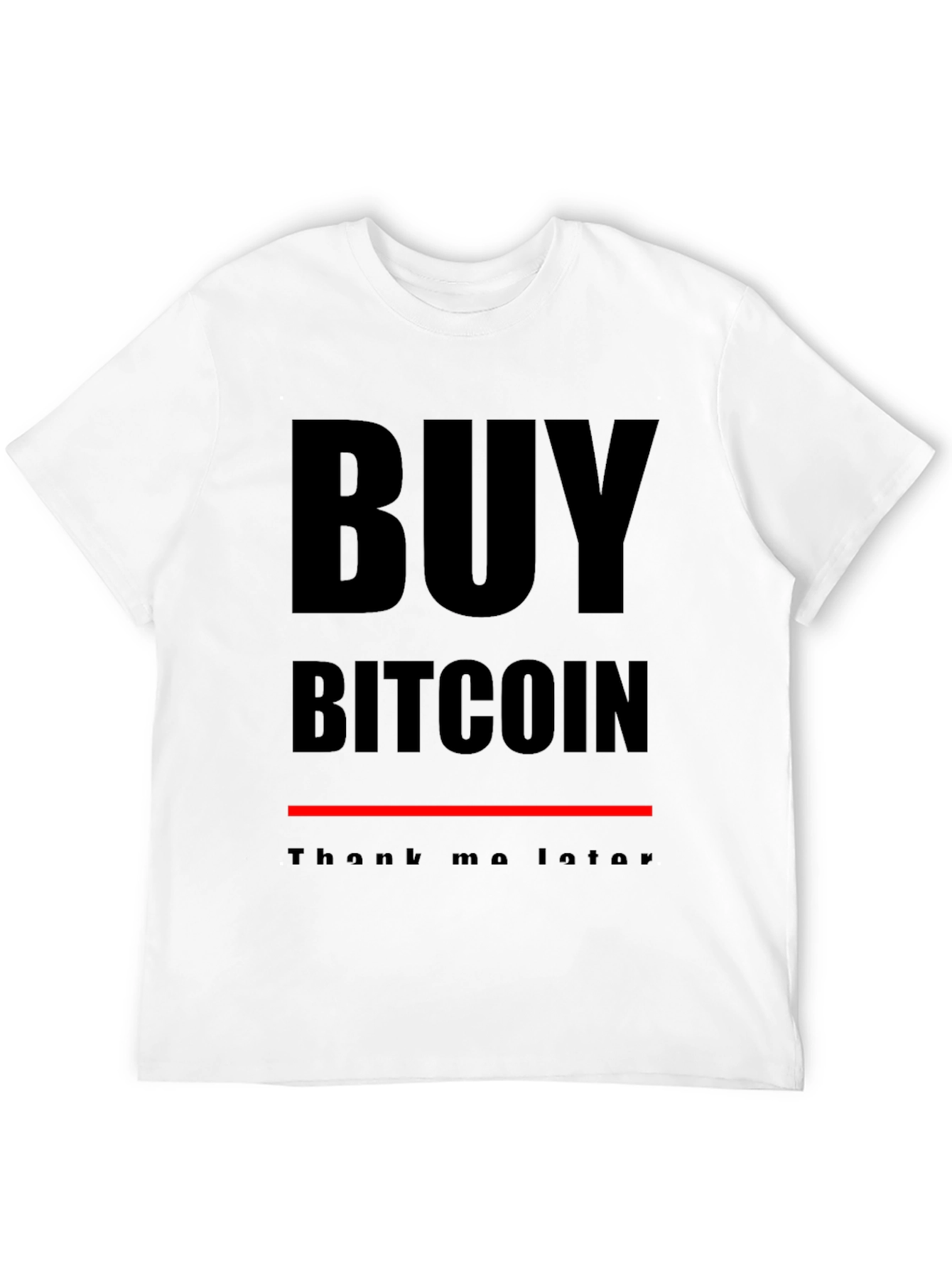 Buy Bitcoin T-Shirt - Thank Me Later!