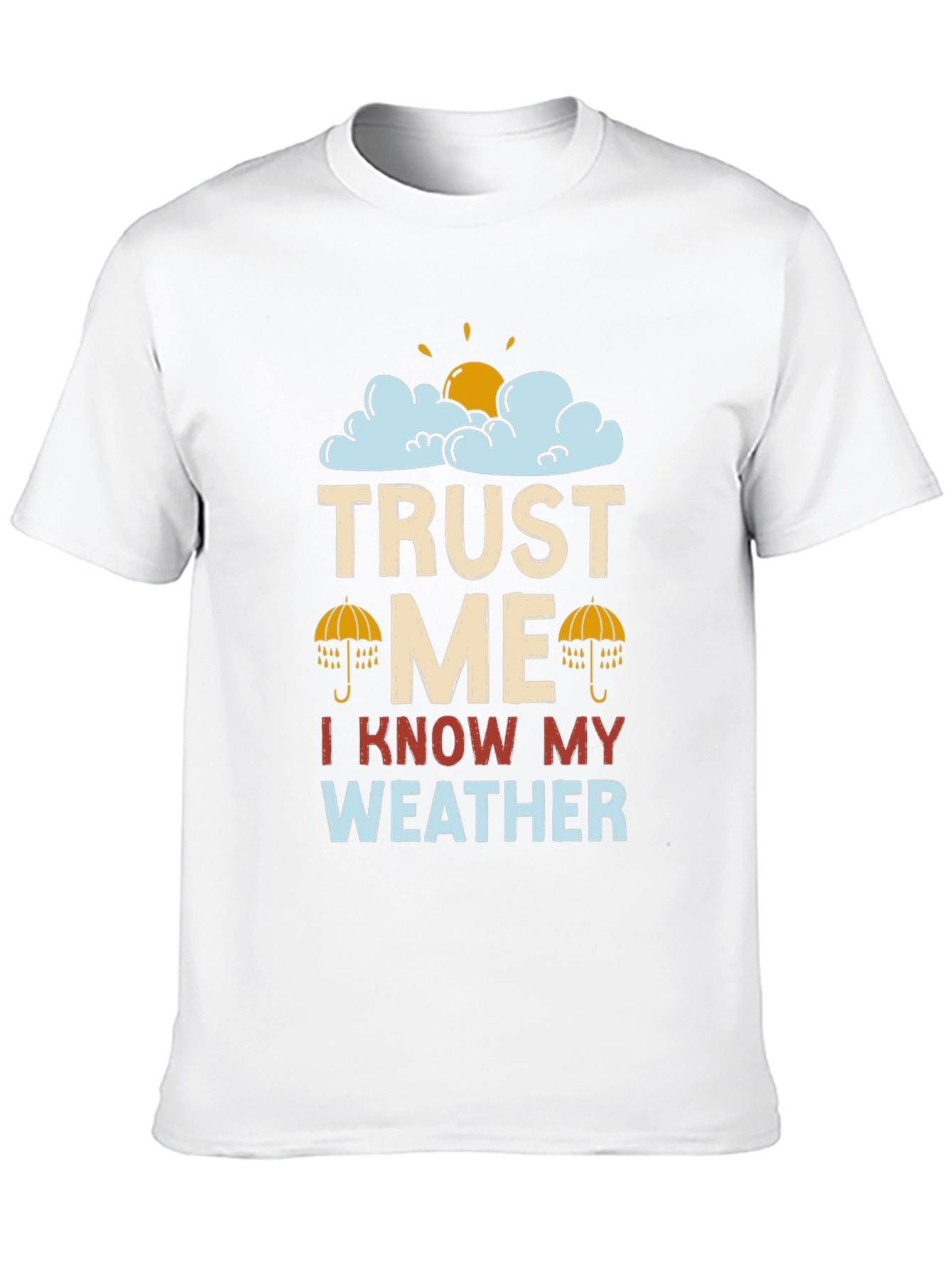 Trust Me I Know My Weather Graphic T-Shirt