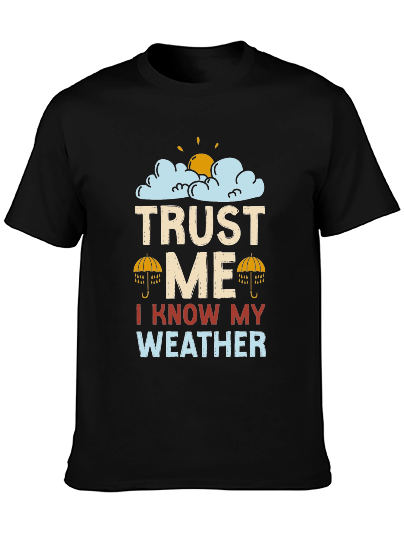 Trust Me I Know My Weather Graphic T-Shirt