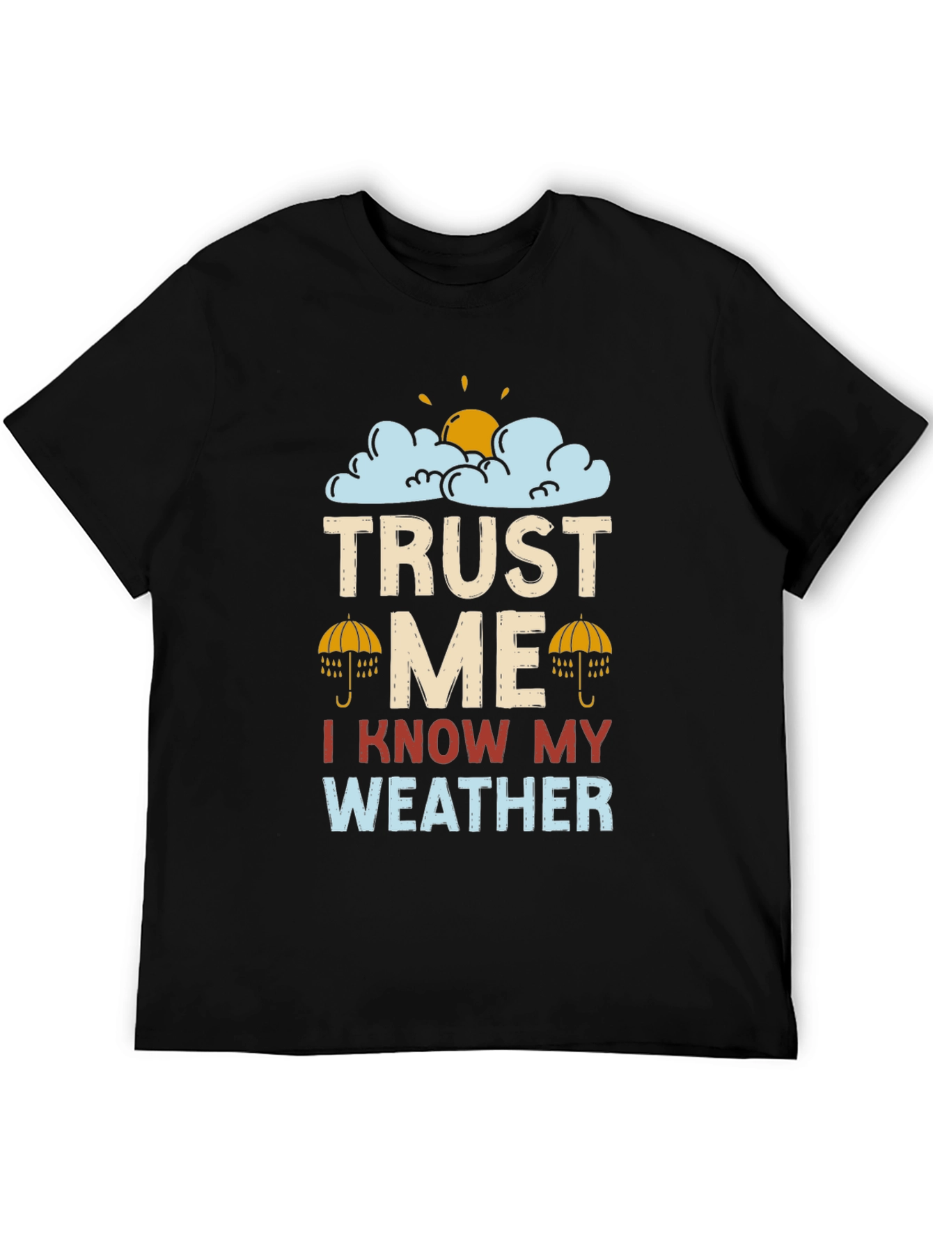 Trust Me I Know My Weather Graphic T-Shirt