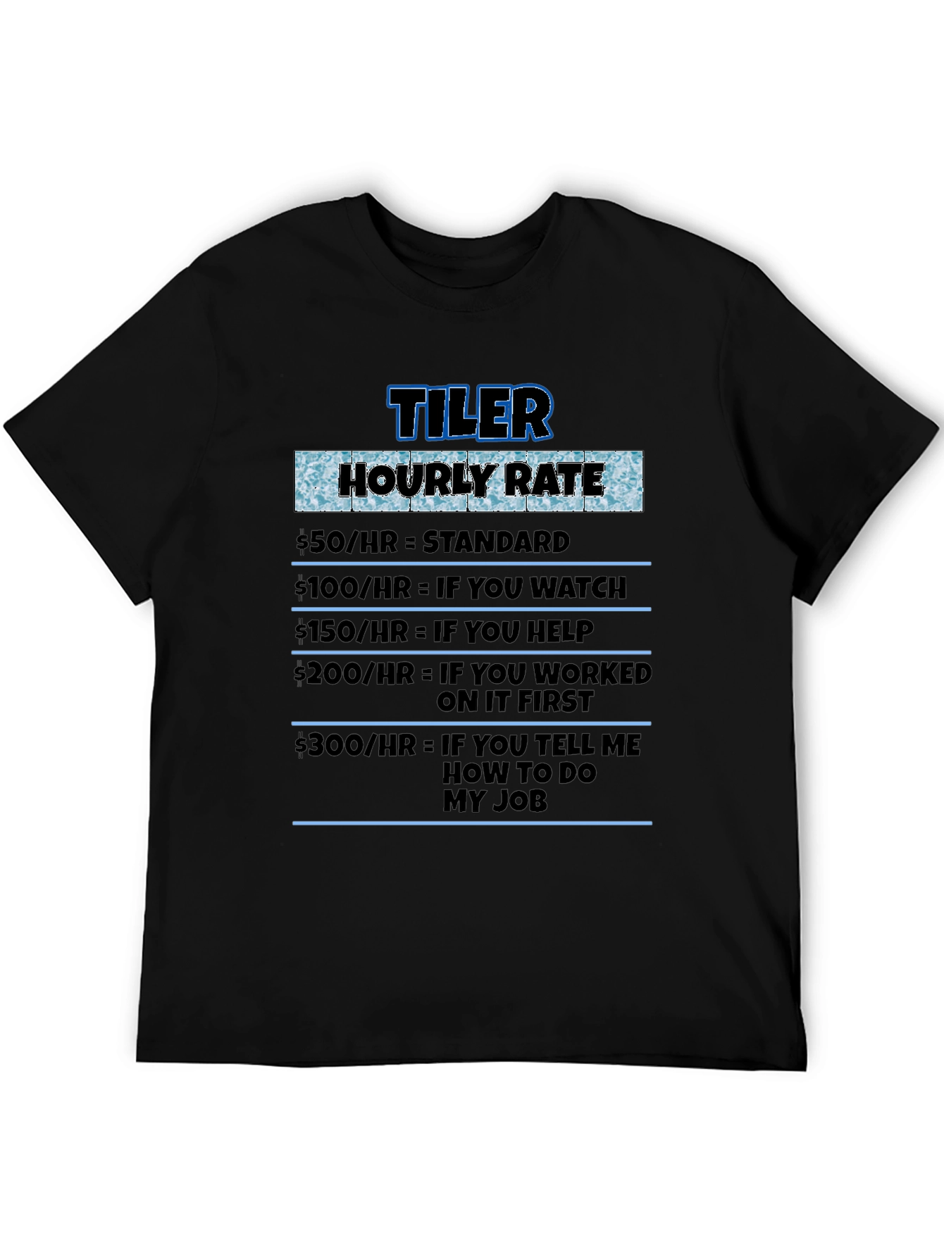 Tiler Hourly Rate Novelty Humor T-Shirt