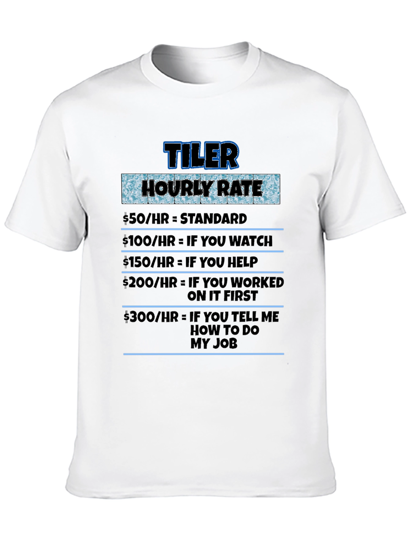 Tiler Hourly Rate Novelty Humor T-Shirt