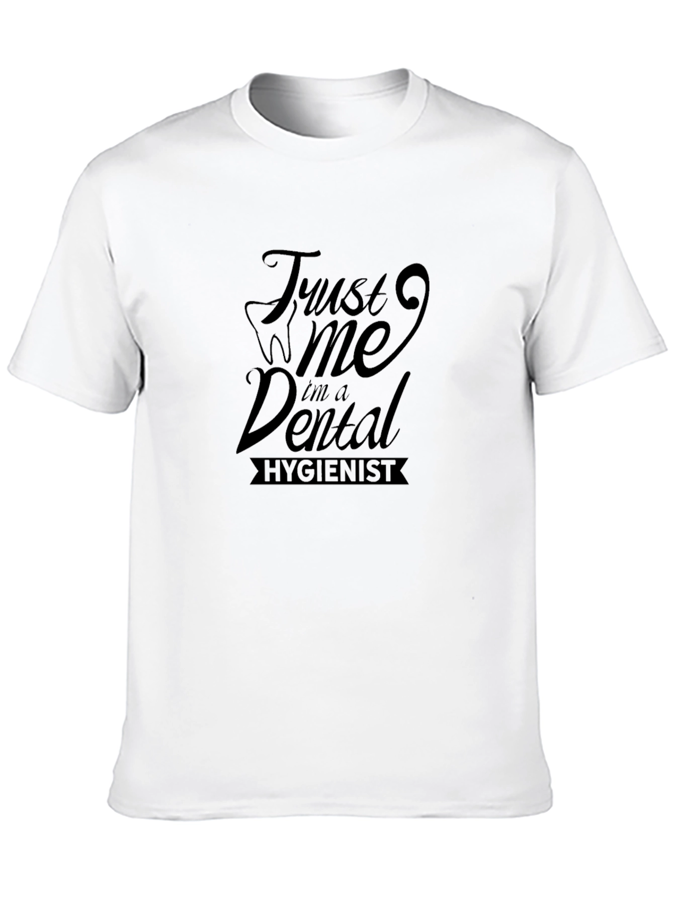 Trust Me Im A Dental Hygienist Black T-Shirt