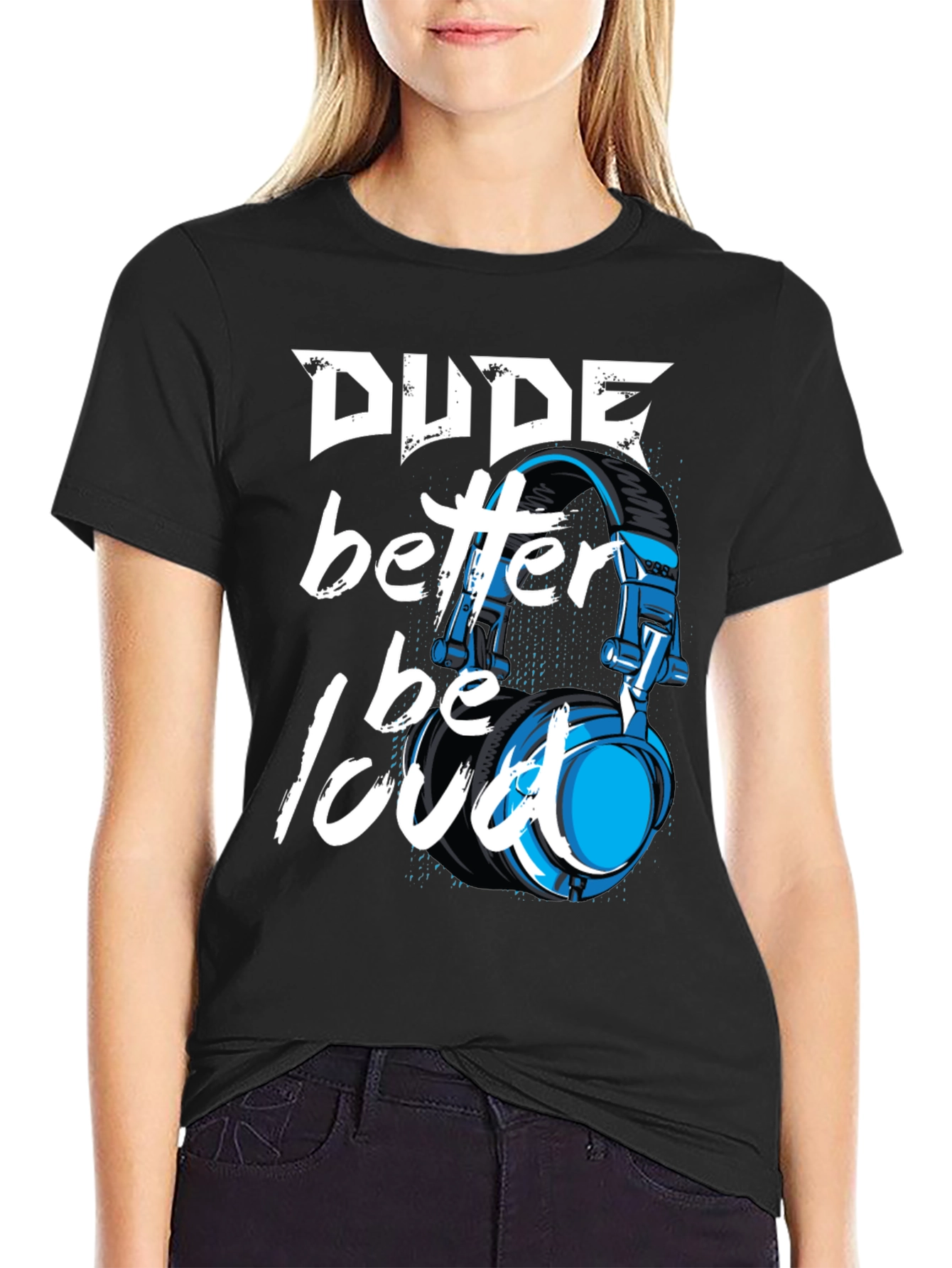 Dude Better Be Loud T-Shirt