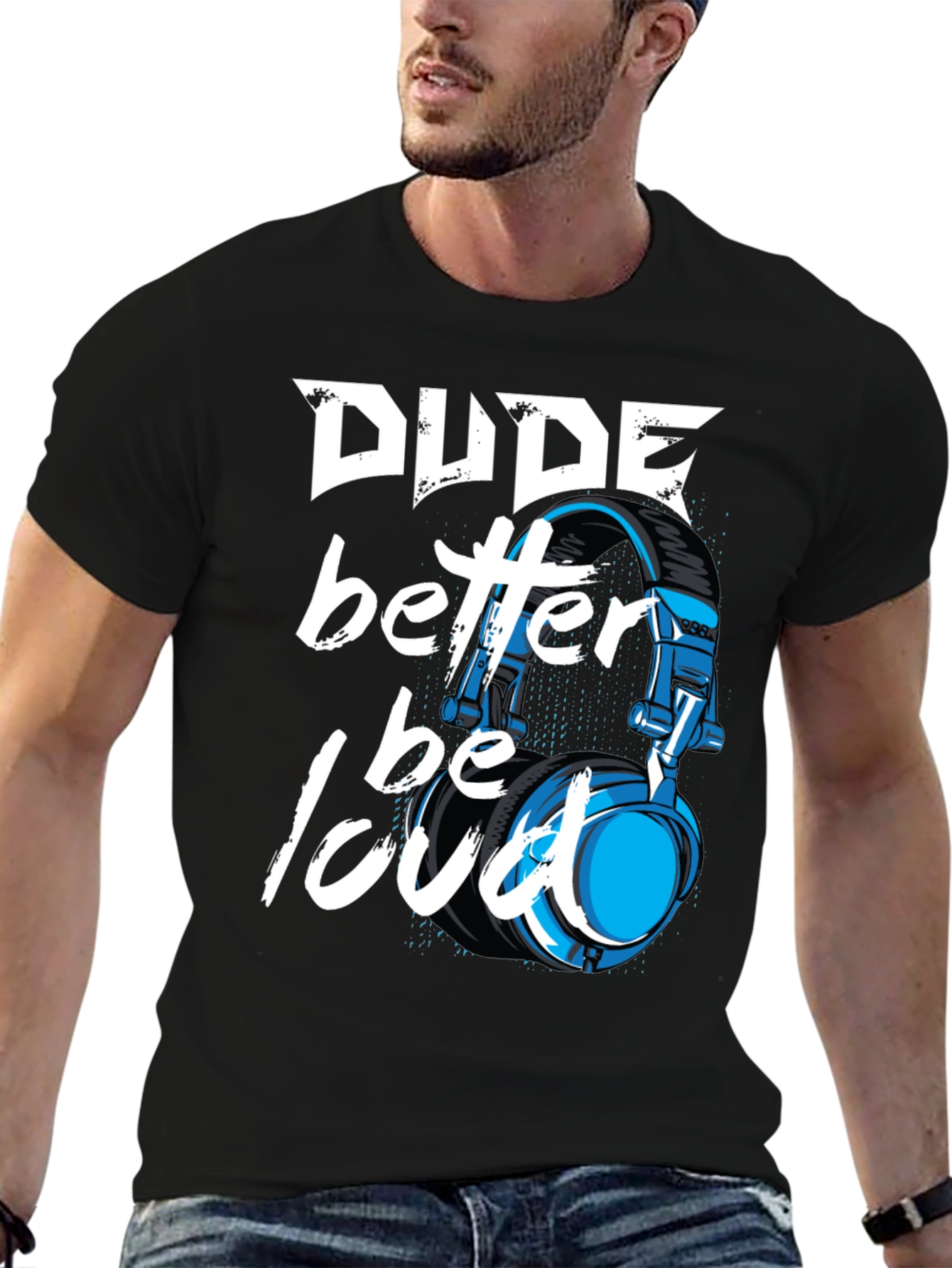 Dude Better Be Loud T-Shirt