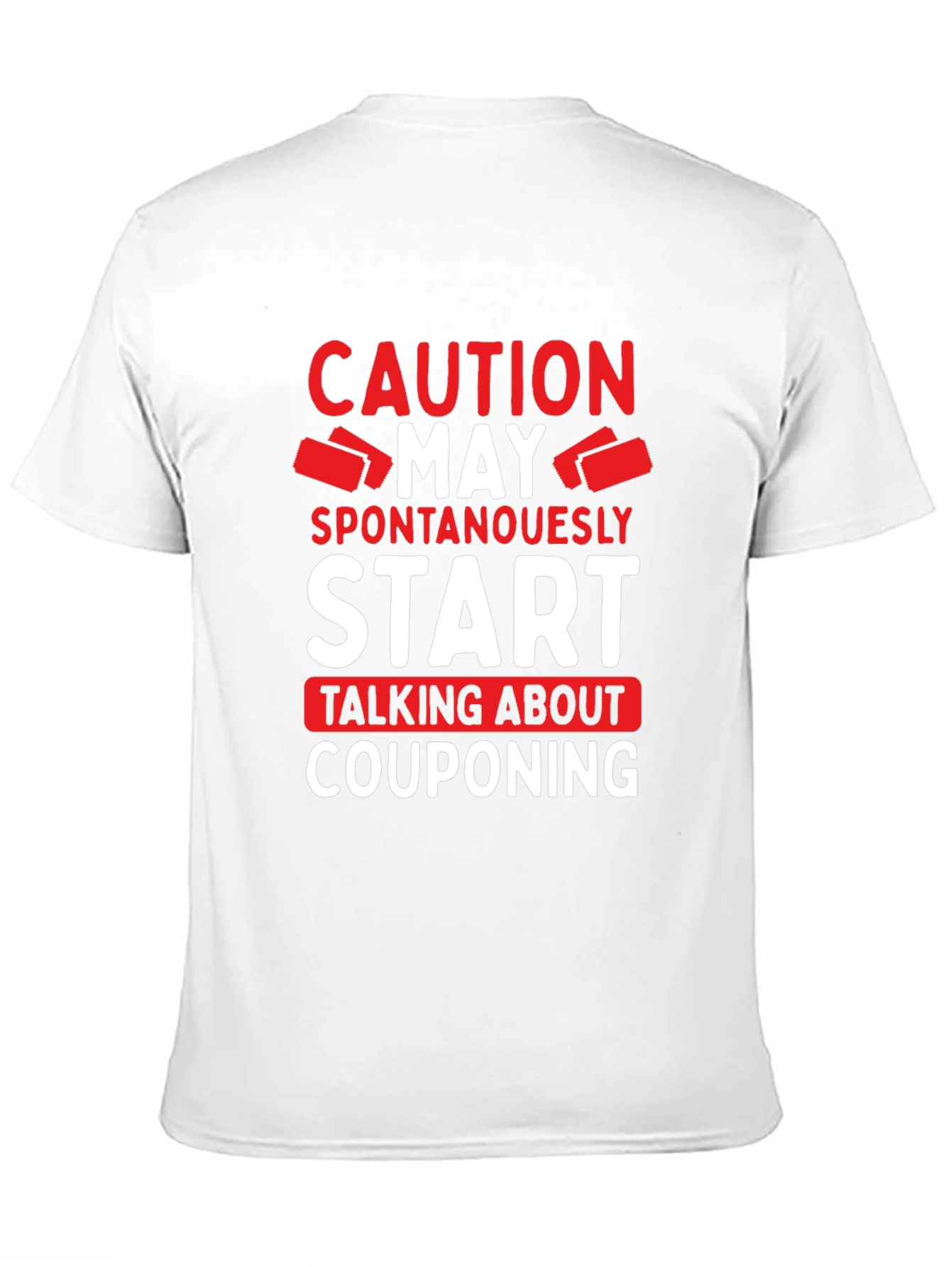 Caution: Spontaneously Couponing T-Shirt