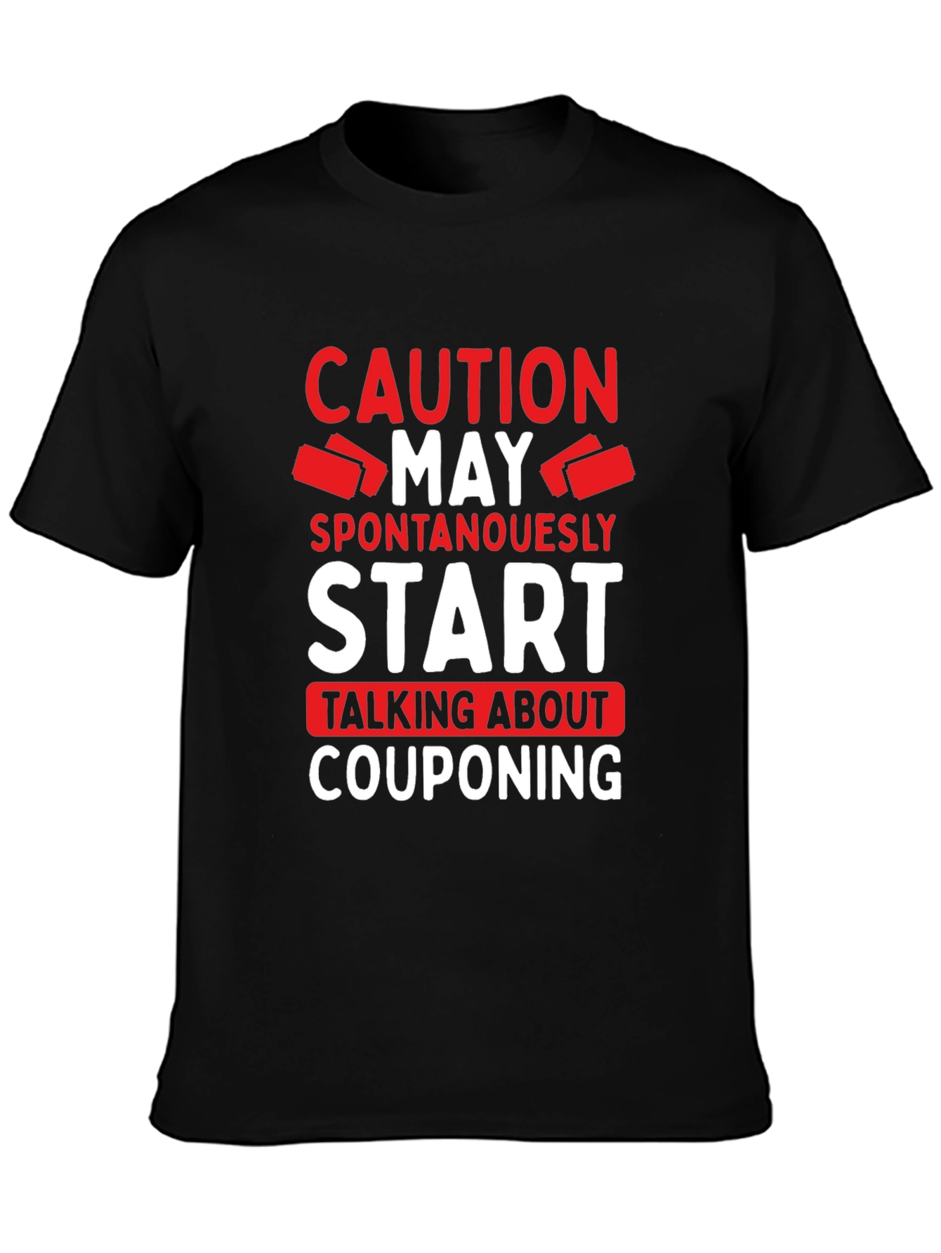 Caution: Spontaneously Couponing T-Shirt